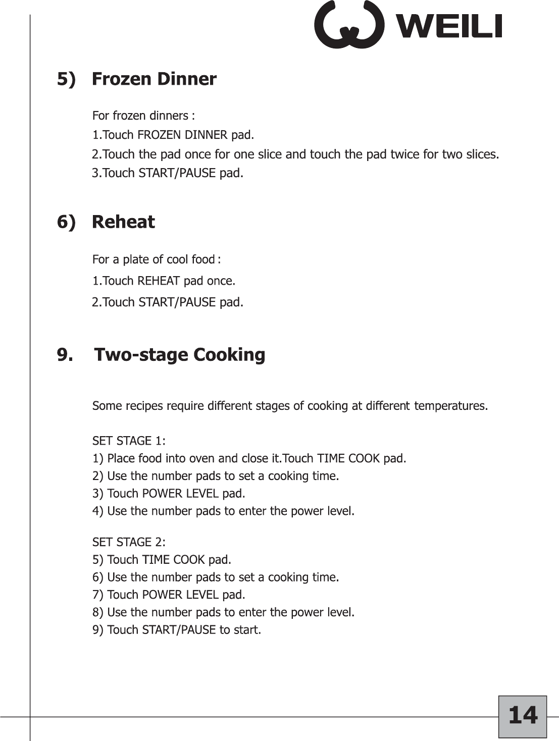 2.Touch the pad once for one slice and touch the pad twice for two slices.3.Touch START/PAUSE pad.2.Touch START/PAUSE pad.
