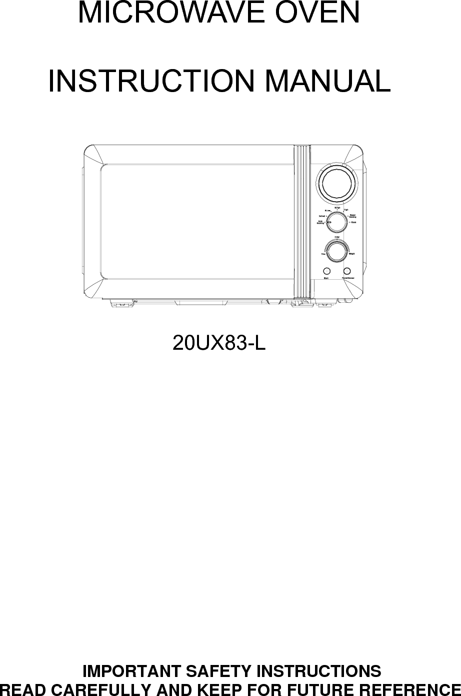  MICROWAVE OVEN   INSTRUCTION MANUAL     20UX83-L              IMPORTANT SAFETY INSTRUCTIONS READ CAREFULLY AND KEEP FOR FUTURE REFERENCE 