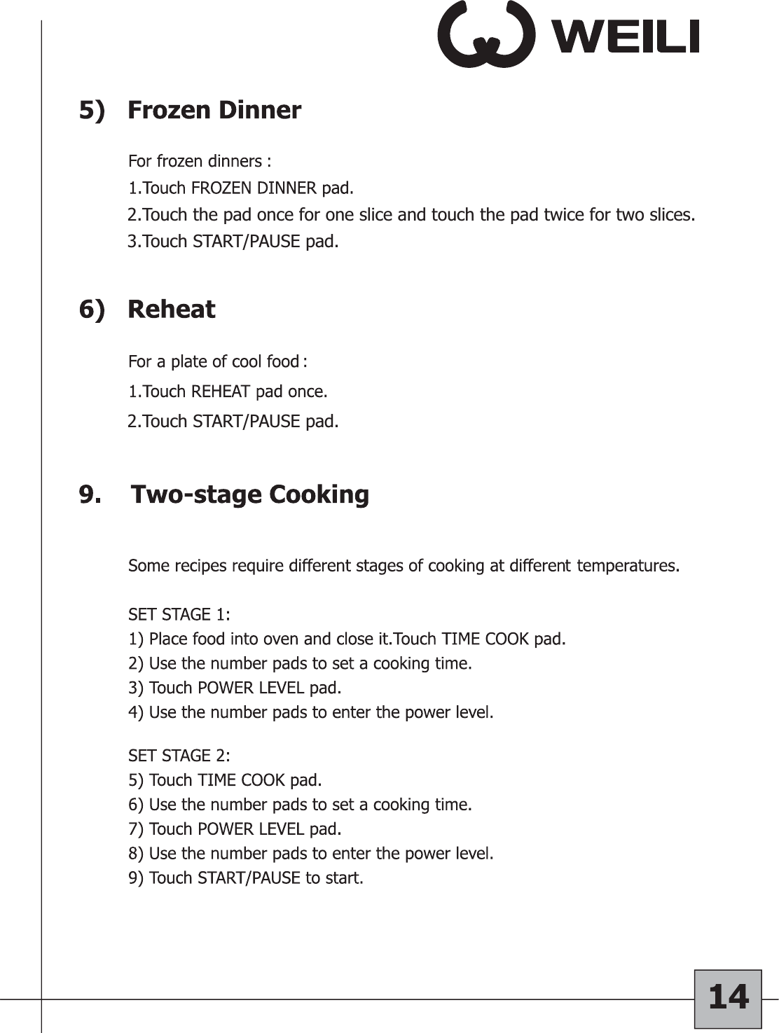 2.Touch the pad once for one slice and touch the pad twice for two slices.3.Touch START/PAUSE pad.2.Touch START/PAUSE pad.
