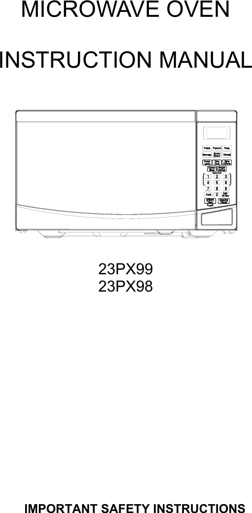  MICROWAVE OVEN   INSTRUCTION MANUAL     23PX99 23PX98             IMPORTANT SAFETY INSTRUCTIONS 