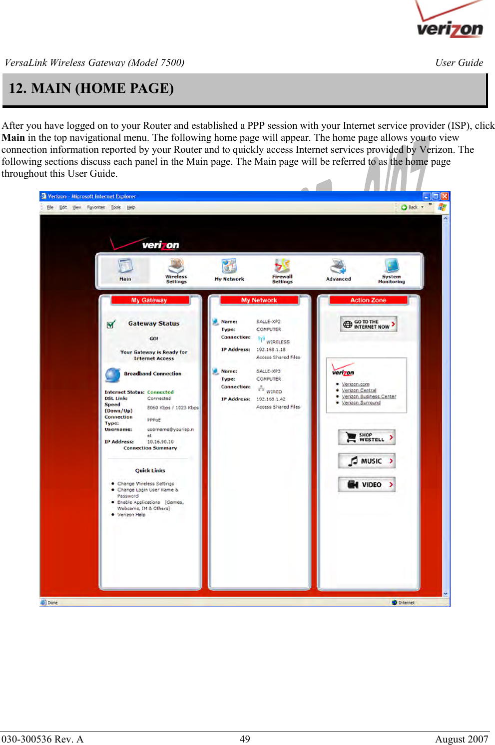       030-300536 Rev. A  49       August 2007 User GuideVersaLink Wireless Gateway (Model 7500)12. MAIN (HOME PAGE)  After you have logged on to your Router and established a PPP session with your Internet service provider (ISP), click Main in the top navigational menu. The following home page will appear. The home page allows you to view connection information reported by your Router and to quickly access Internet services provided by Verizon. The following sections discuss each panel in the Main page. The Main page will be referred to as the home page throughout this User Guide.             