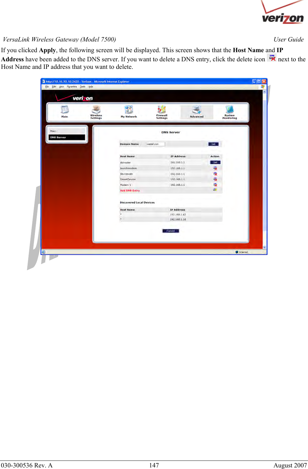       030-300536 Rev. A  147       August 2007 User GuideVersaLink Wireless Gateway (Model 7500)If you clicked Apply, the following screen will be displayed. This screen shows that the Host Name and IP Address have been added to the DNS server. If you want to delete a DNS entry, click the delete icon   next to the Host Name and IP address that you want to delete.                              