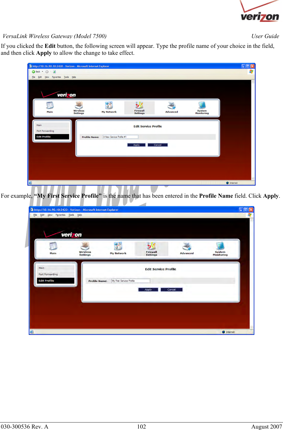       030-300536 Rev. A  102       August 2007 User GuideVersaLink Wireless Gateway (Model 7500)If you clicked the Edit button, the following screen will appear. Type the profile name of your choice in the field, and then click Apply to allow the change to take effect.    For example, “My First Service Profile” is the name that has been entered in the Profile Name field. Click Apply.               