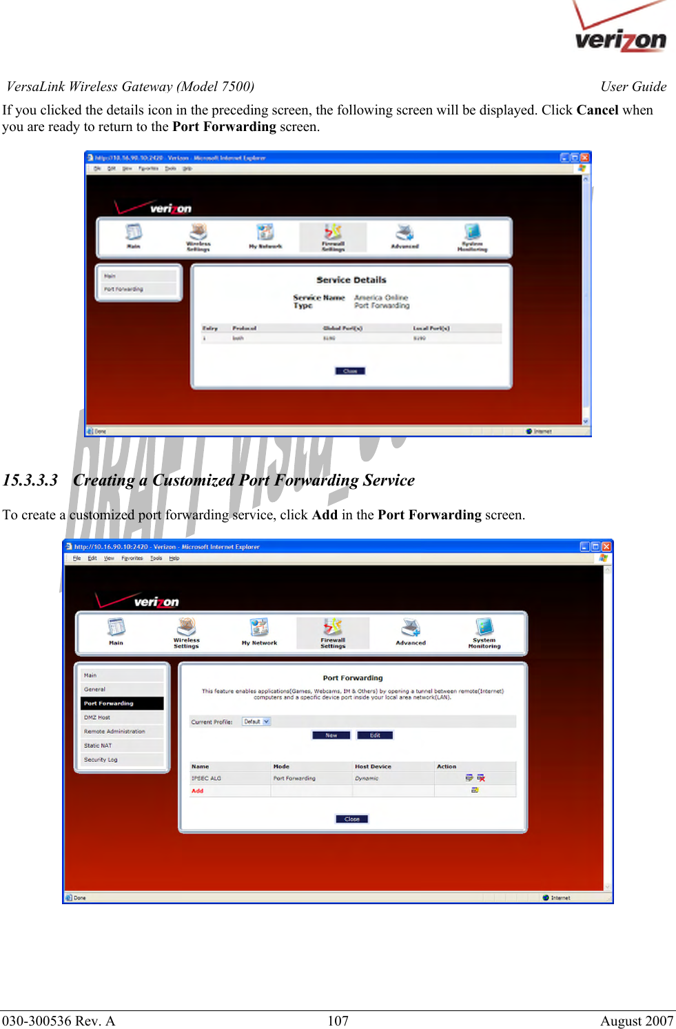       030-300536 Rev. A  107       August 2007 User GuideVersaLink Wireless Gateway (Model 7500)If you clicked the details icon in the preceding screen, the following screen will be displayed. Click Cancel when you are ready to return to the Port Forwarding screen.     15.3.3.3   Creating a Customized Port Forwarding Service  To create a customized port forwarding service, click Add in the Port Forwarding screen.         