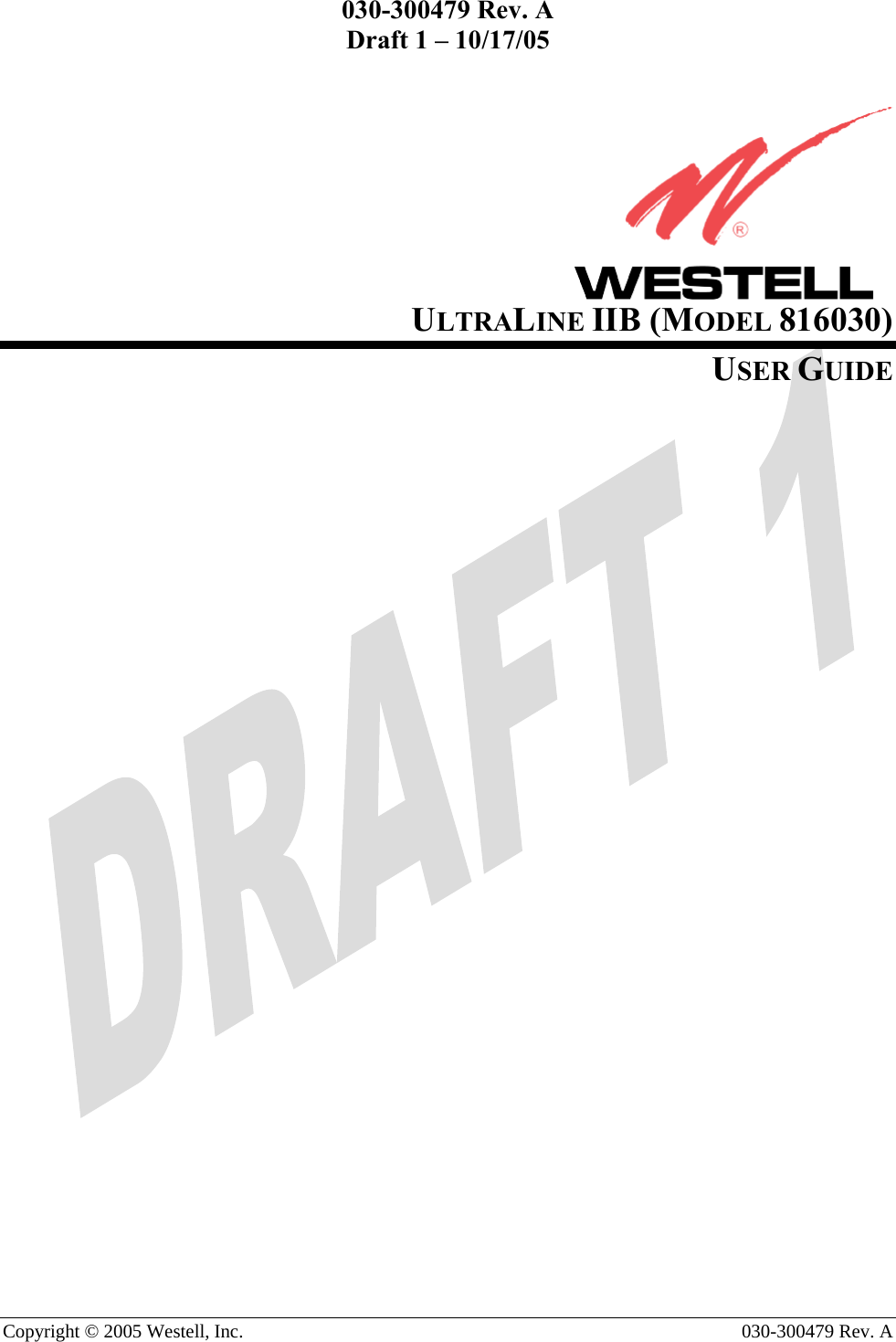 030-300479 Rev. A Draft 1 – 10/17/05  Copyright © 2005 Westell, Inc.   030-300479 Rev. A                      ULTRALINE IIB (MODEL 816030) USER GUIDE                                   