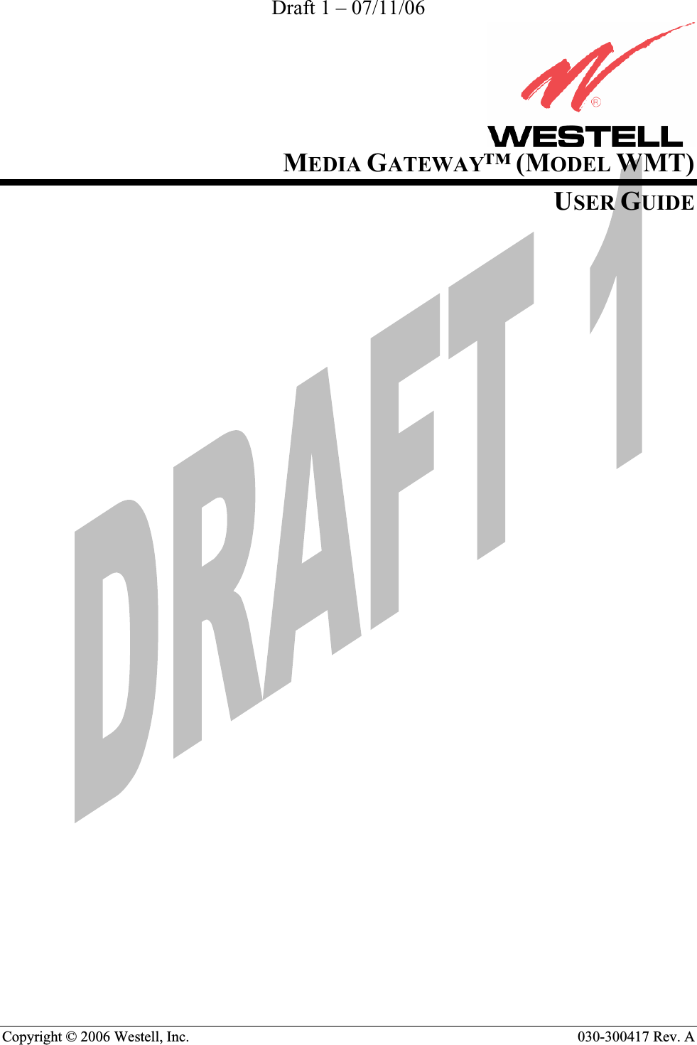 Draft 1 – 07/11/06 Copyright © 2006 Westell, Inc. 030-300417 Rev. A             MEDIA GATEWAY™(MODEL WMT)USER GUIDE