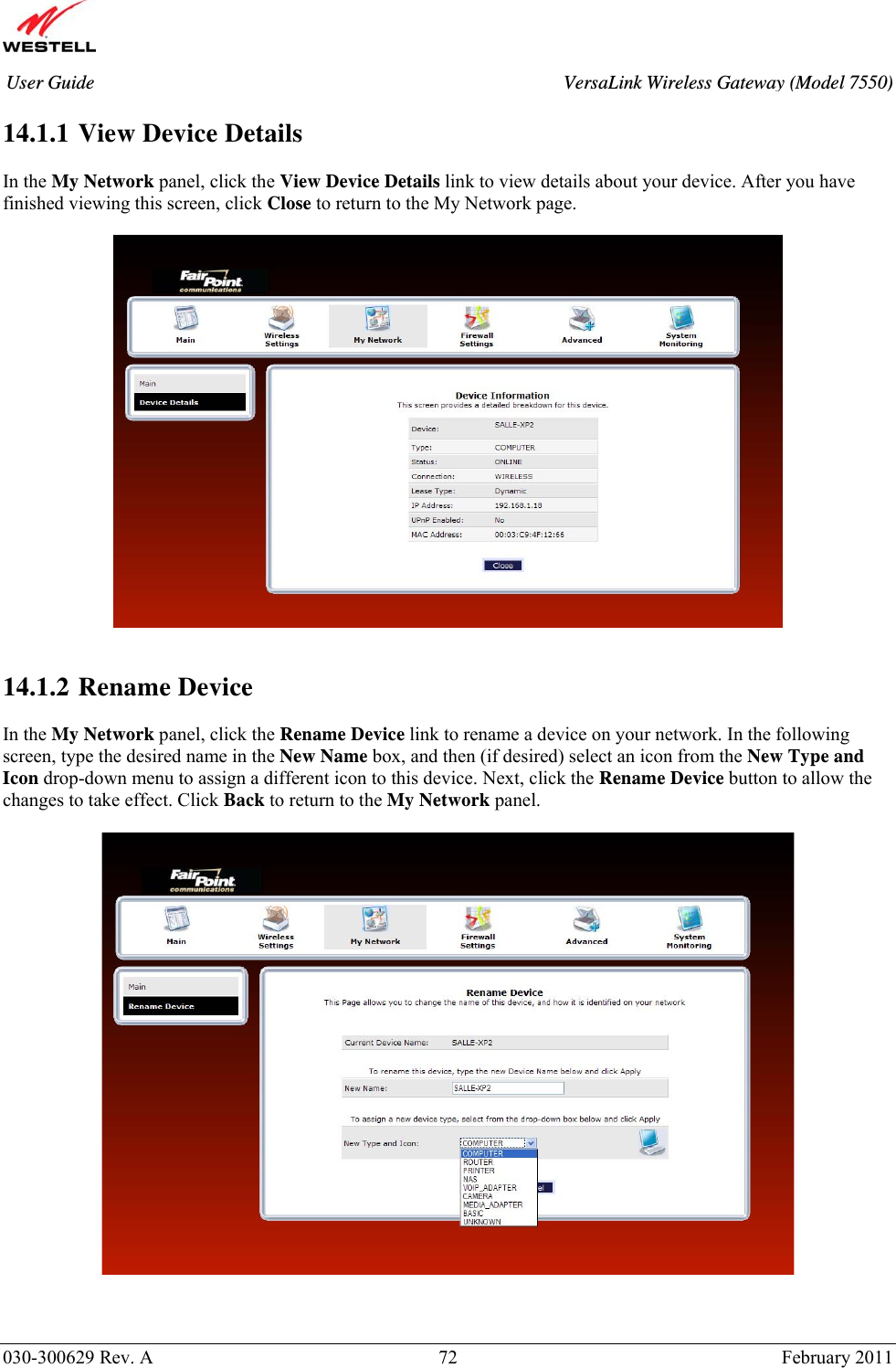       030-300629 Rev. A  72       February 2011 User Guide  VersaLink Wireless Gateway (Model 7550) 14.1.1  View Device Details  In the My Network panel, click the View Device Details link to view details about your device. After you have finished viewing this screen, click Close to return to the My Network page.     14.1.2  Rename Device  In the My Network panel, click the Rename Device link to rename a device on your network. In the following screen, type the desired name in the New Name box, and then (if desired) select an icon from the New Type and Icon drop-down menu to assign a different icon to this device. Next, click the Rename Device button to allow the changes to take effect. Click Back to return to the My Network panel.     