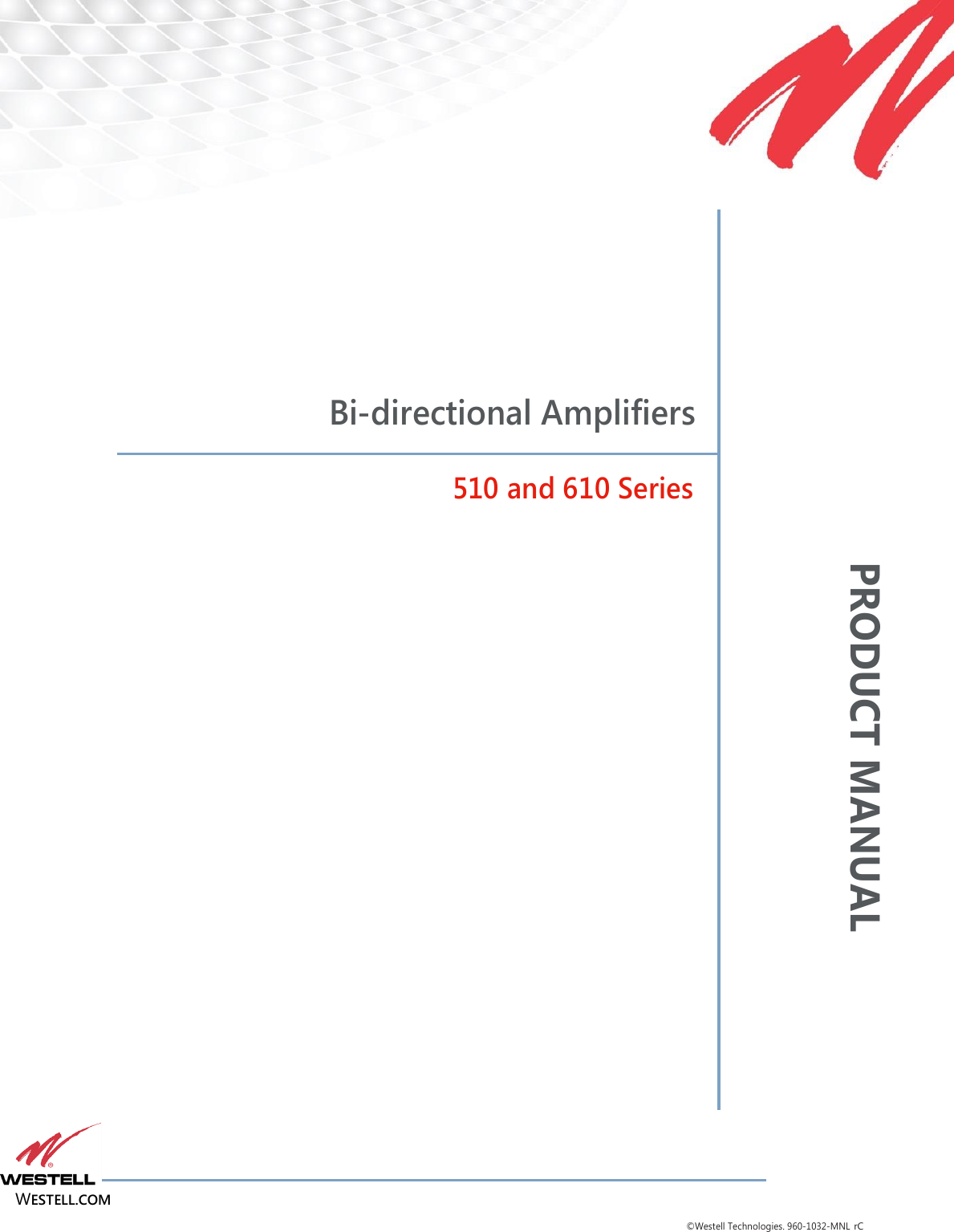 PRODUCT MANUAL                        WESTELL.COM ©Westell Technologies. 960-1032-MNL rC              Bi-directional Amplifiers  510 and 610 Series                          