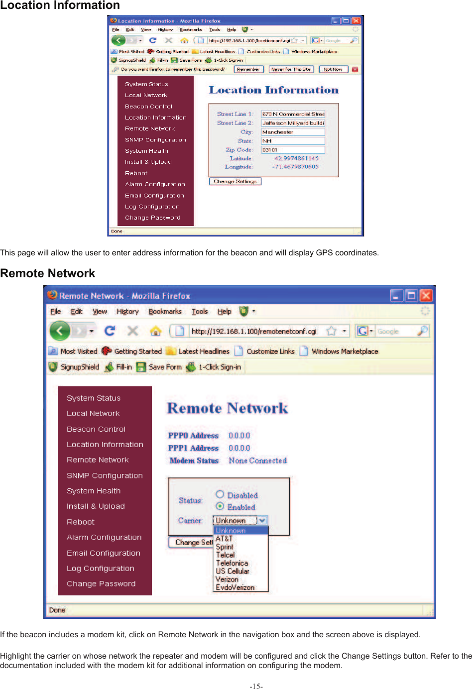 -15-  Location InformationThis page will allow the user to enter address information for the beacon and will display GPS coordinates.If the beacon includes a modem kit, click on Remote Network in the navigation box and the screen above is displayed.Highlight the carrier on whose network the repeater and modem will be con! gured and click the Change Settings button. Refer to the documentation included with the modem kit for additional information on con! guring the modem.  Remote Network