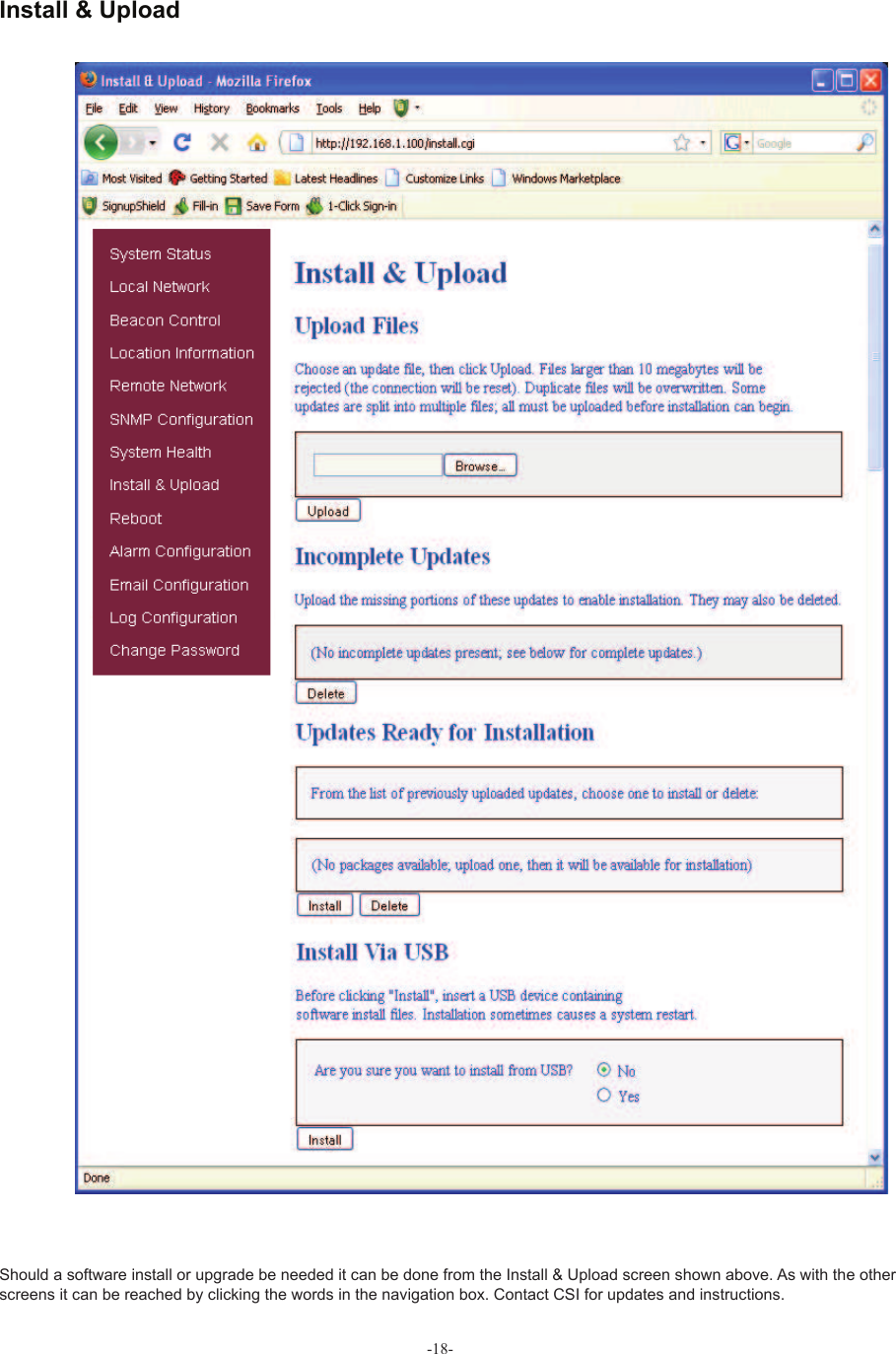 -18-Should a software install or upgrade be needed it can be done from the  Install &amp; Upload screen shown above. As with the other screens it can be reached by clicking the words in the navigation box. Contact CSI for updates and instructions. Install &amp; Upload