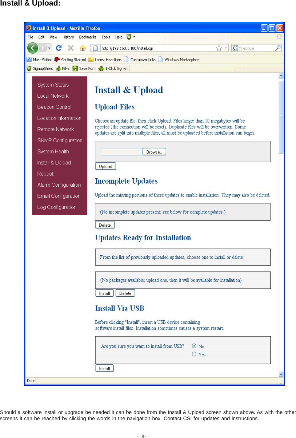 -18-Should a software install or upgrade be needed it can be done from the Install &amp; Upload screen shown above. As with the otherscreens it can be reached by clicking the words in the navigation box. Contact CSI for updates and instructions.Install &amp; Upload: