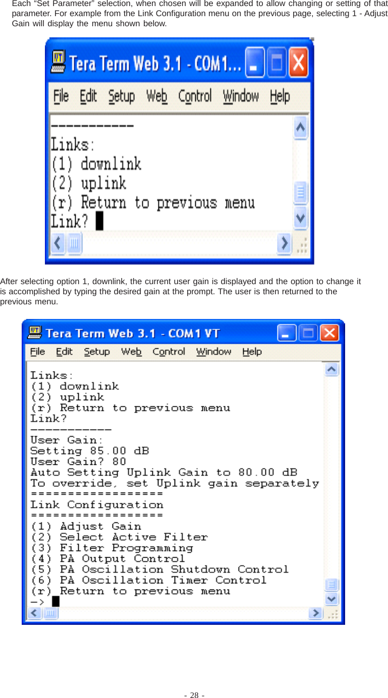 - 28 -After selecting option 1, downlink, the current user gain is displayed and the option to change itis accomplished by typing the desired gain at the prompt. The user is then returned to theprevious menu.Each “Set Parameter” selection, when chosen will be expanded to allow changing or setting of thatparameter. For example from the Link Configuration menu on the previous page, selecting 1 - AdjustGain will display the menu shown below.