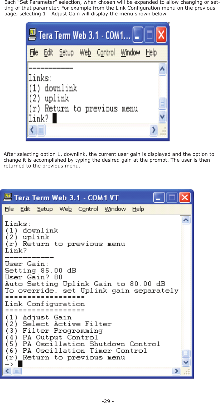 -29 -Each “Set Parameter” selection, when chosen will be expanded to allow changing or set-ting of that parameter. For example from the Link Conﬁ guration menu on the previous page, selecting 1 - Adjust Gain will display the menu shown below.After selecting option 1, downlink, the current user gain is displayed and the option to change it is accomplished by typing the desired gain at the prompt. The user is then returned to the previous menu.