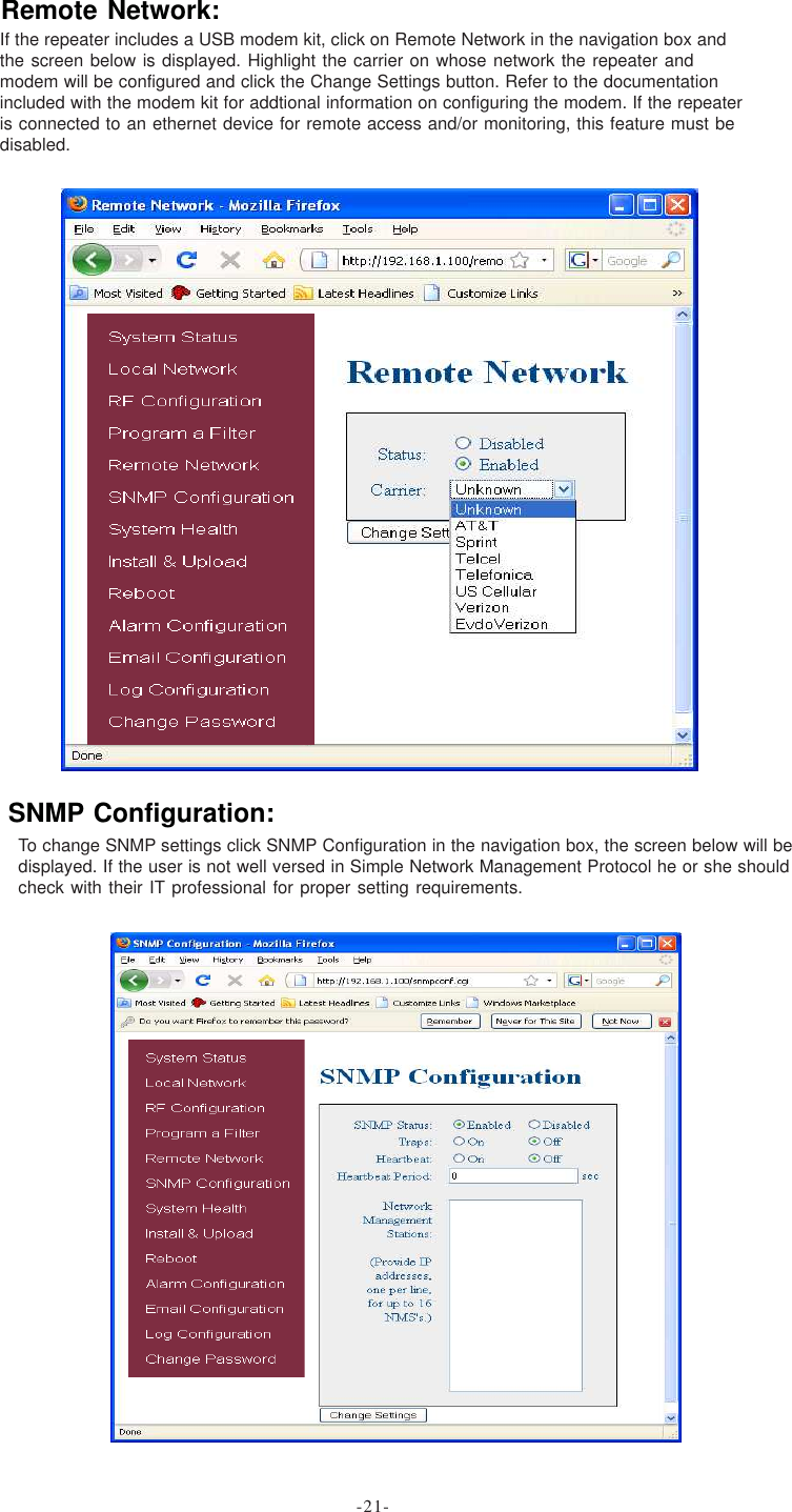 To change SNMP settings click SNMP Configuration in the navigation box, the screen below will bedisplayed. If the user is not well versed in Simple Network Management Protocol he or she shouldcheck with their IT professional for proper setting requirements.Remote Network:SNMP Configuration:If the repeater includes a USB modem kit, click on Remote Network in the navigation box andthe screen below is displayed. Highlight the carrier on whose network the repeater andmodem will be configured and click the Change Settings button. Refer to the documentationincluded with the modem kit for addtional information on configuring the modem. If the repeateris connected to an ethernet device for remote access and/or monitoring, this feature must bedisabled.-21-