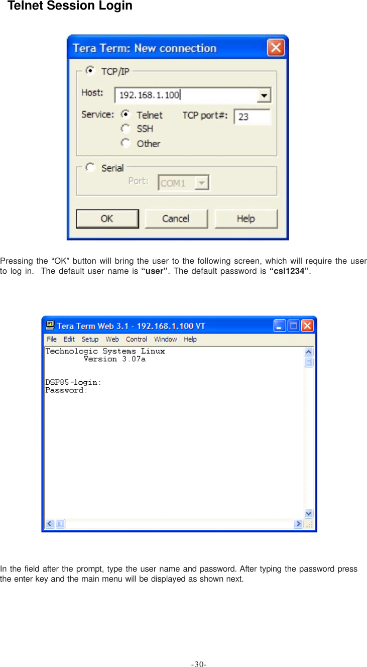 Pressing the “OK” button will bring the user to the following screen, which will require the userto log in.  The default user name is “user”. The default password is “csi1234”.In the field after the prompt, type the user name and password. After typing the password pressthe enter key and the main menu will be displayed as shown next.Telnet Session Login-30-