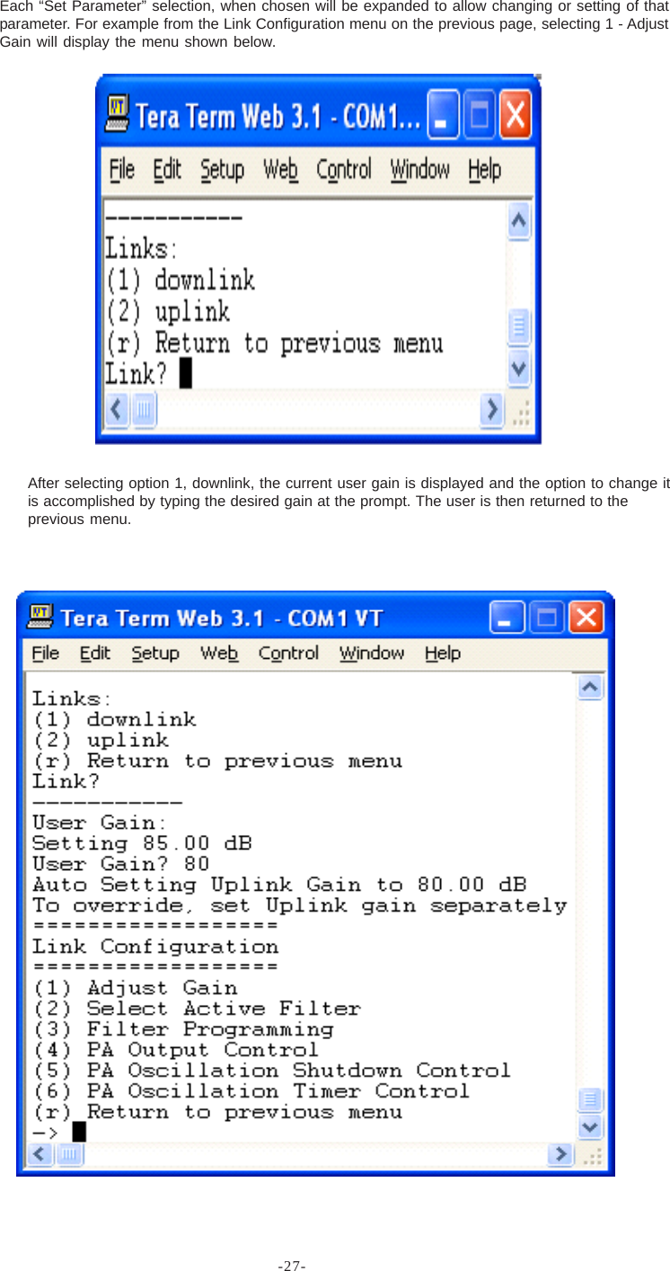 -27-After selecting option 1, downlink, the current user gain is displayed and the option to change itis accomplished by typing the desired gain at the prompt. The user is then returned to theprevious menu.Each “Set Parameter” selection, when chosen will be expanded to allow changing or setting of thatparameter. For example from the Link Configuration menu on the previous page, selecting 1 - AdjustGain will display the menu shown below.