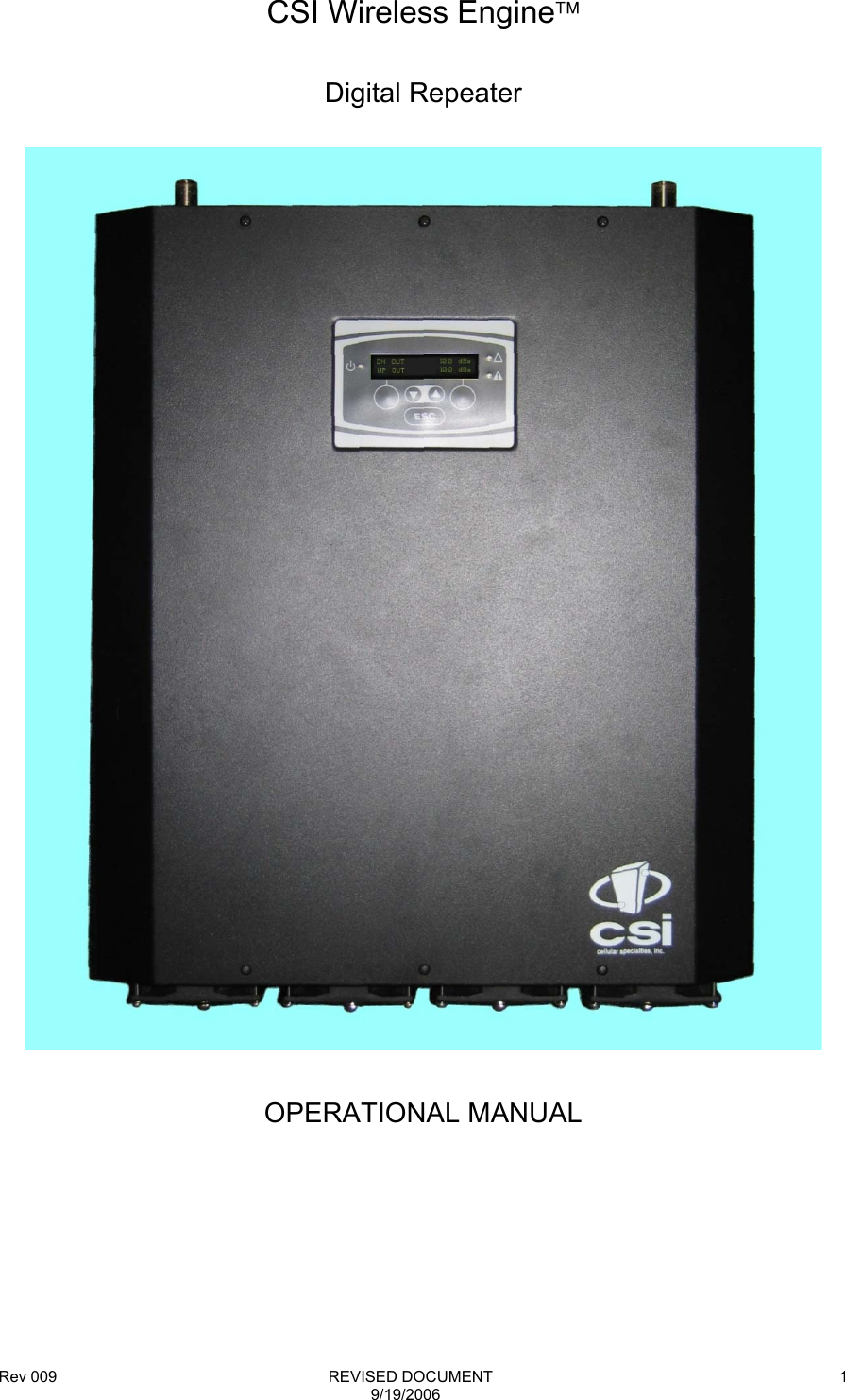 Rev 009                                                              REVISED DOCUMENT 9/19/2006 1 CSI Wireless Engine  Digital Repeater    OPERATIONAL MANUAL 