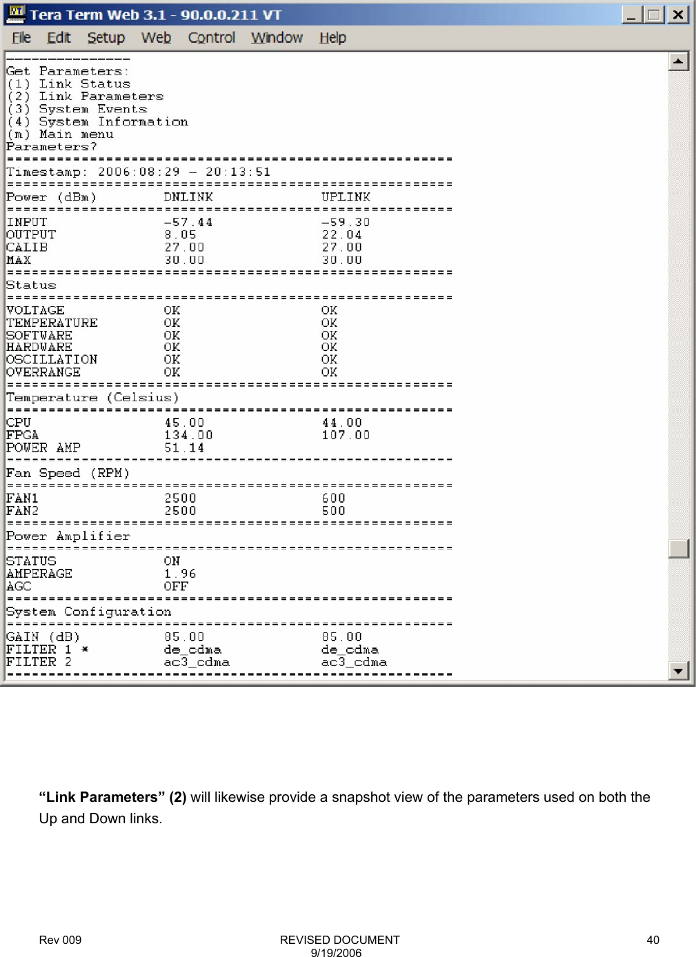 Rev 009                                                              REVISED DOCUMENT 9/19/2006 40           “Link Parameters” (2) will likewise provide a snapshot view of the parameters used on both the Up and Down links.    