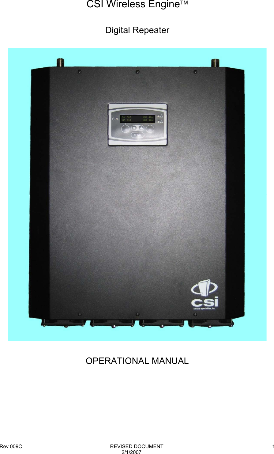 Rev 009C                                                              REVISED DOCUMENT 2/1/2007 1 CSI Wireless Engine  Digital Repeater    OPERATIONAL MANUAL 