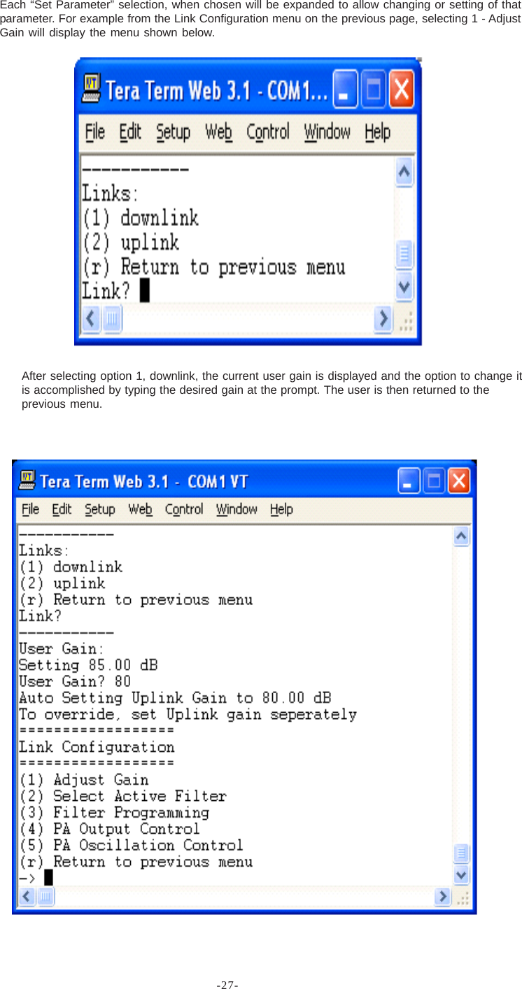 -27-After selecting option 1, downlink, the current user gain is displayed and the option to change itis accomplished by typing the desired gain at the prompt. The user is then returned to theprevious menu.Each “Set Parameter” selection, when chosen will be expanded to allow changing or setting of thatparameter. For example from the Link Configuration menu on the previous page, selecting 1 - AdjustGain will display the menu shown below.