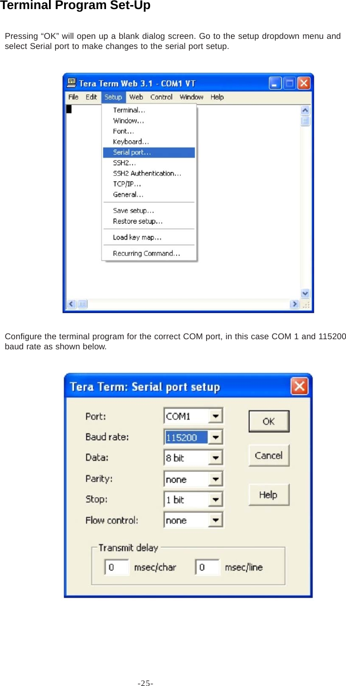 -25-Pressing “OK” will open up a blank dialog screen. Go to the setup dropdown menu andselect Serial port to make changes to the serial port setup.Configure the terminal program for the correct COM port, in this case COM 1 and 115200baud rate as shown below.Terminal Program Set-Up