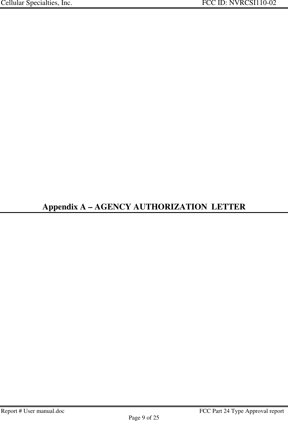 Cellular Specialties, Inc. FCC ID: NVRCSI110-02Report # User manual.doc                                                                                         FCC Part 24 Type Approval reportPage 9 of 25Appendix A – AGENCY AUTHORIZATION  LETTER