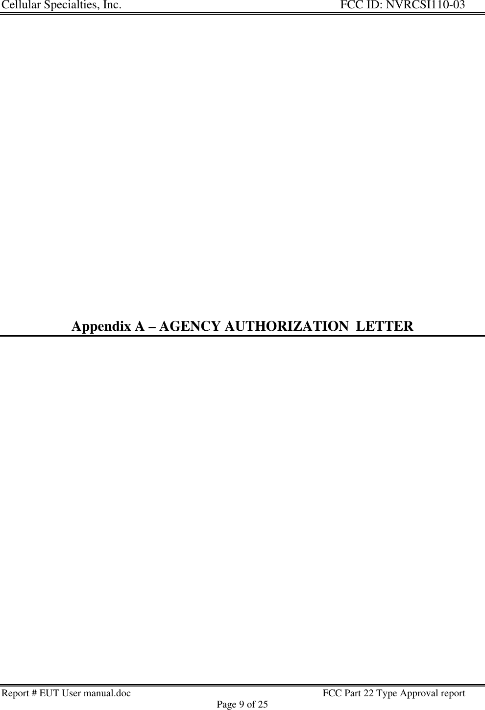 Cellular Specialties, Inc. FCC ID: NVRCSI110-03Report # EUT User manual.doc FCC Part 22 Type Approval reportPage 9 of 25Appendix A – AGENCY AUTHORIZATION  LETTER