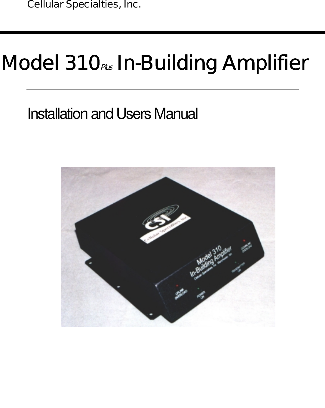 Model 310Model 310Model 310Model 310Plus In-Building Amplifier In-Building Amplifier In-Building Amplifier In-Building AmplifierInstallation and Users ManualCellular Specialties, Inc.