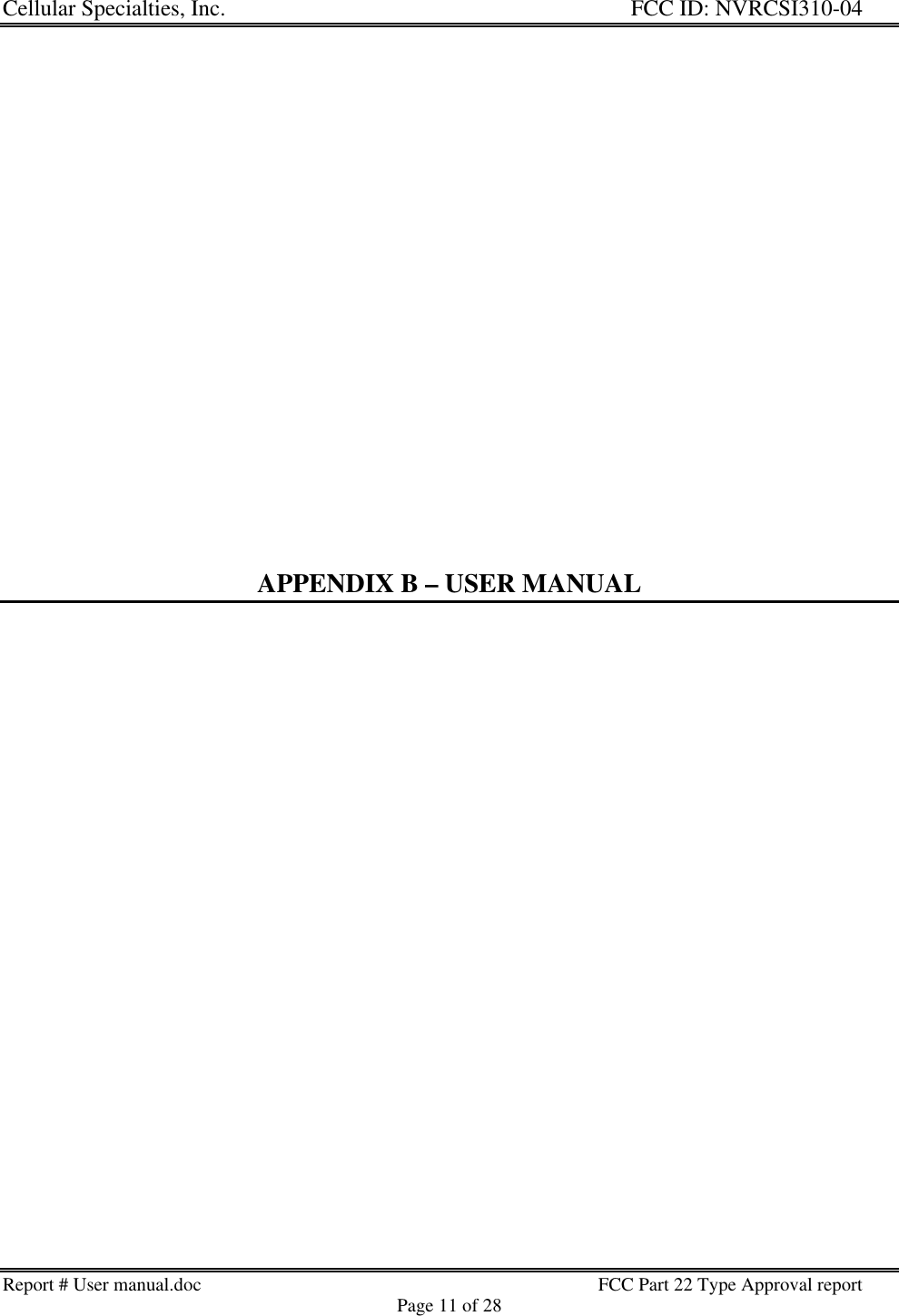 Cellular Specialties, Inc. FCC ID: NVRCSI310-04Report # User manual.doc FCC Part 22 Type Approval reportPage 11 of 28APPENDIX B – USER MANUAL