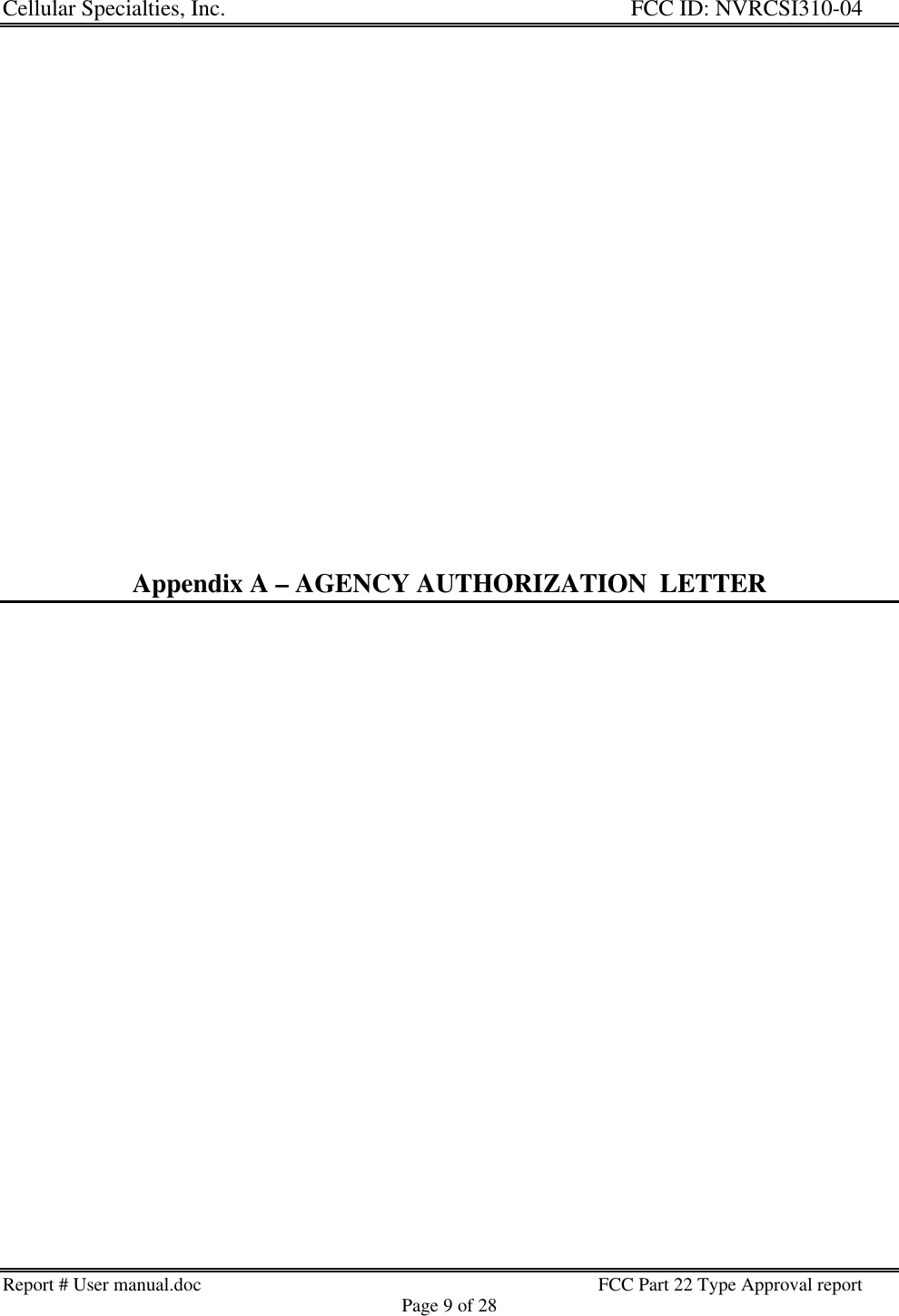 Cellular Specialties, Inc. FCC ID: NVRCSI310-04Report # User manual.doc FCC Part 22 Type Approval reportPage 9 of 28Appendix A – AGENCY AUTHORIZATION  LETTER