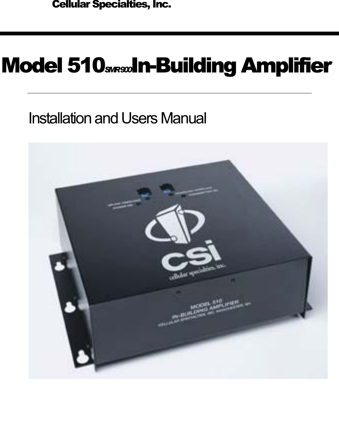     Model 510SMR 900In-Building Amplifier Installation and Users Manual      Cellular Specialties, Inc.  