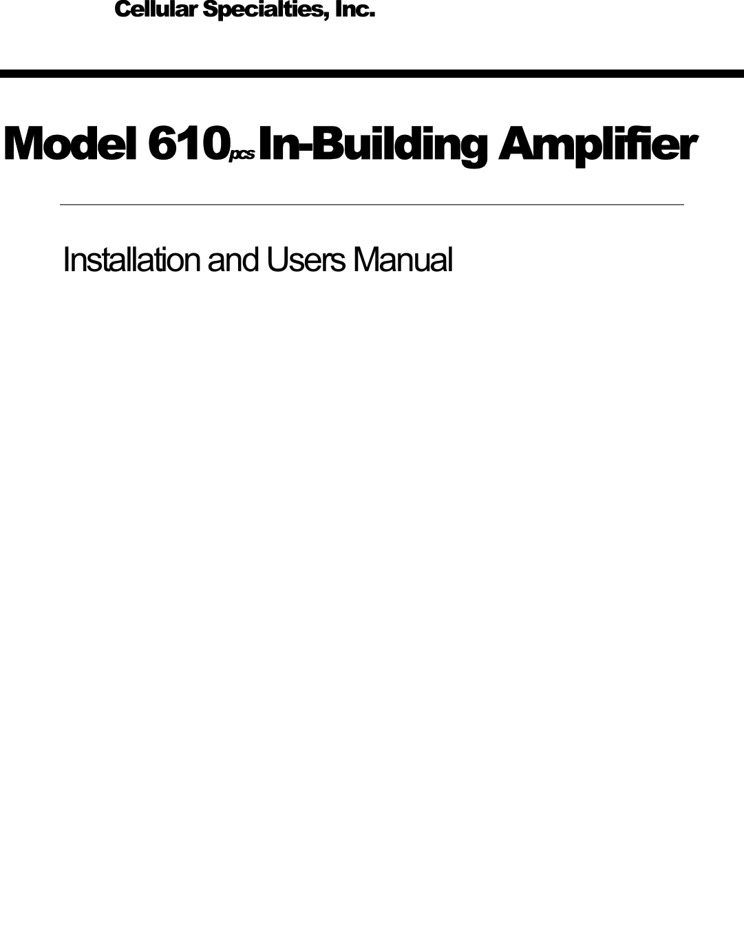     Model 610pcs  In-Building Amplifier Installation and Users Manual       Cellular Specialties, Inc.  