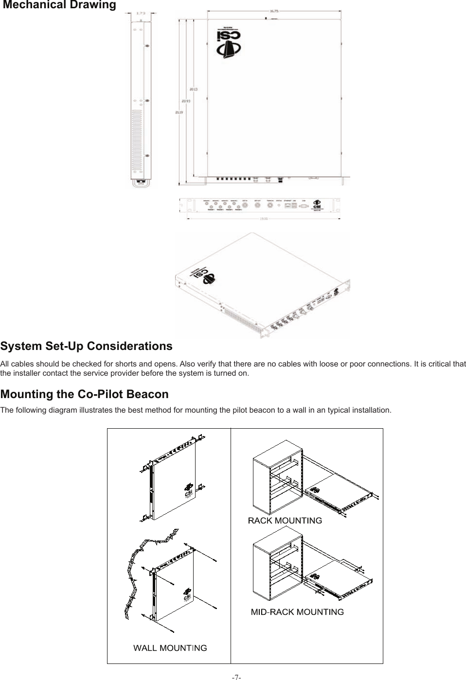 -7-  Mechanical Drawing All cables should be checked for shorts and opens. Also verify that there are no cables with loose or poor connections. It is critical that the installer contact the service provider before the system is turned on.The following diagram illustrates the best method for mounting the pilot beacon to a wall in an typical installation.  System Set-Up ConsiderationsMounting the Co-Pilot Beacon