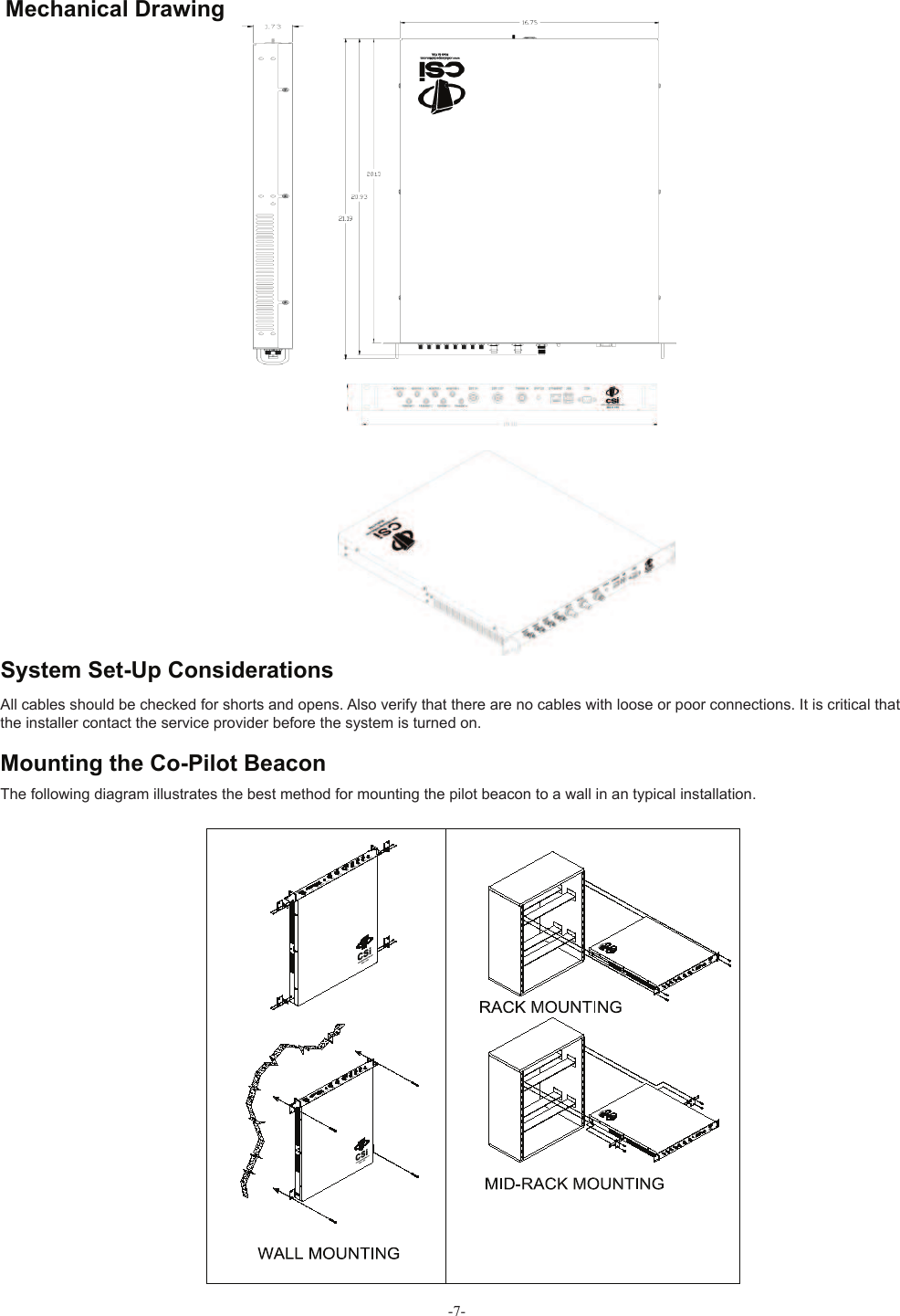 -7-  Mechanical Drawing All cables should be checked for shorts and opens. Also verify that there are no cables with loose or poor connections. It is critical that the installer contact the service provider before the system is turned on.The following diagram illustrates the best method for mounting the pilot beacon to a wall in an typical installation.  System Set-Up ConsiderationsMounting the Co-Pilot Beacon