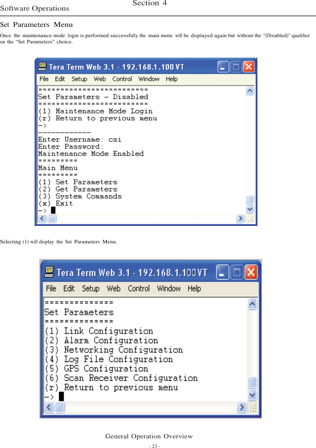 General Operation Overview - 23 -    Software Operations Section 4  Set  Parameters  Menu  Once  the maintenance mode  login is performed successfully the main menu  will be displayed again but without the “(Disabled)” qualiﬁer on  the  “Set Parameters” choice.      Selecting (1) will display  the  Set Parameters  Menu.    