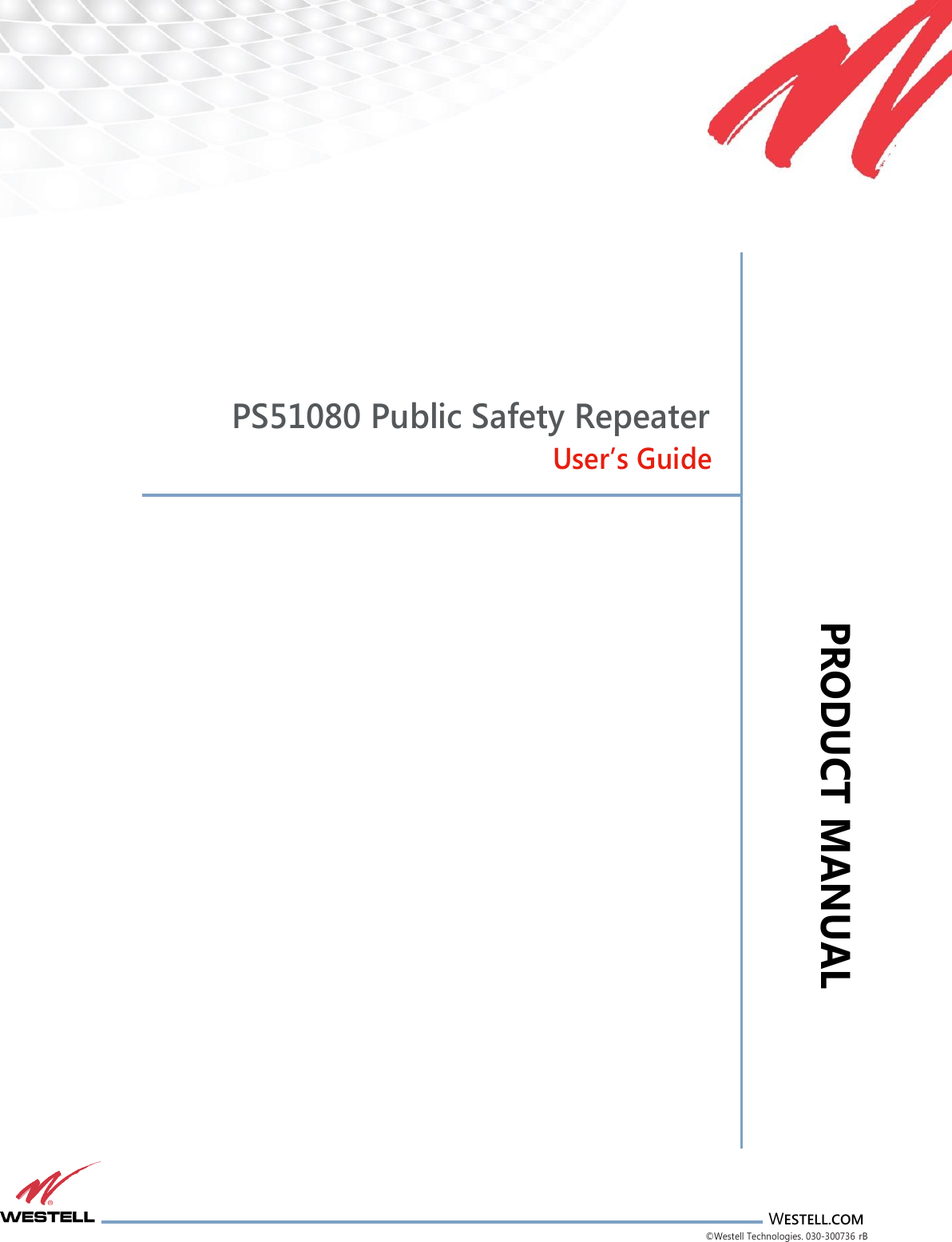 PRODUCT MANUAL                       WESTELL.COM ©Westell Technologies. 030-300736 rB                                                                 PS51080 Public Safety Repeater                                                                      User’s Guide     