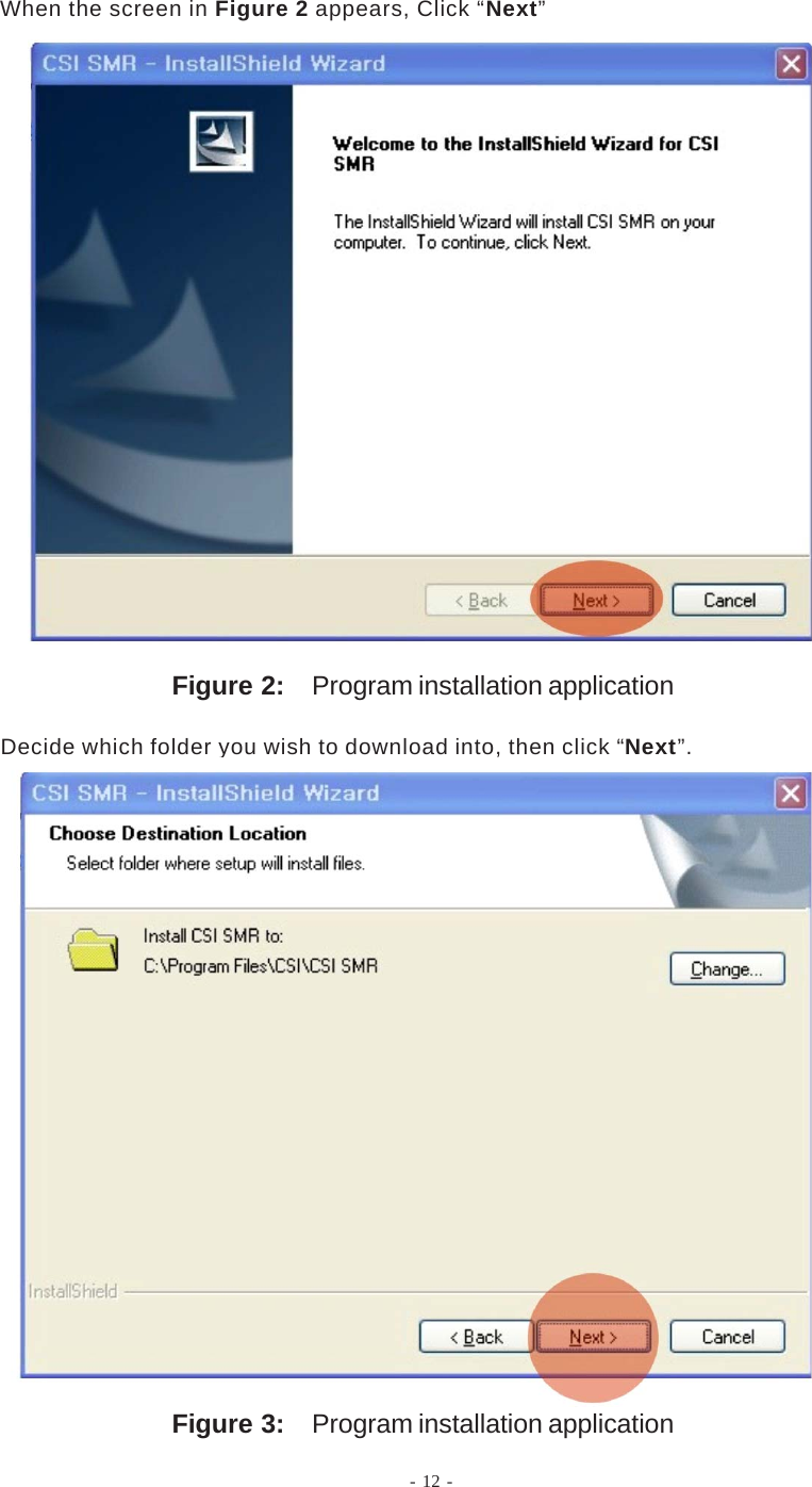 Figure 2: Program installation applicationWhen the screen in Figure 2 appears, Click “Next”Decide which folder you wish to download into, then click “Next”.Figure 3: Program installation application- 12 -