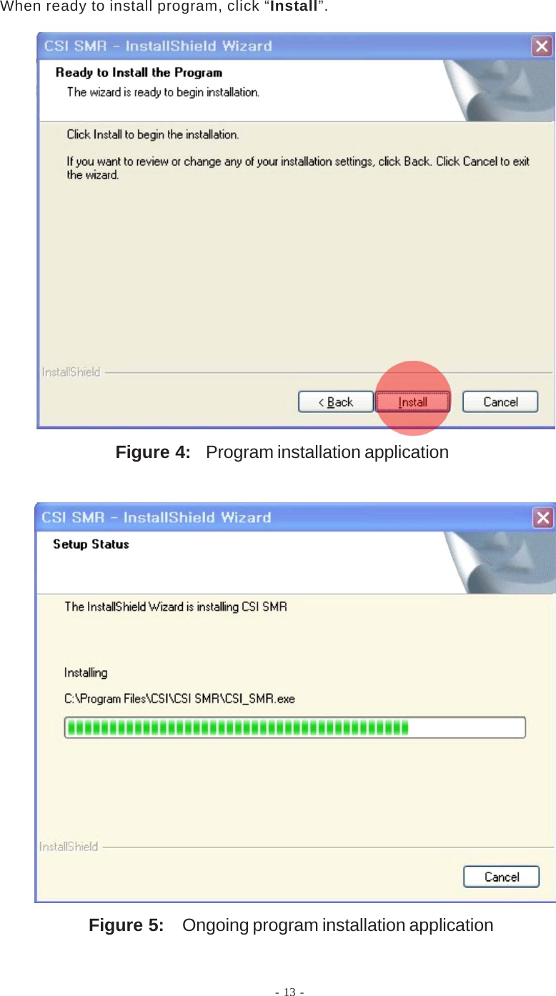 - 13 -Figure 4: Program installation applicationWhen ready to install program, click “Install”.Figure 5: Ongoing program installation application