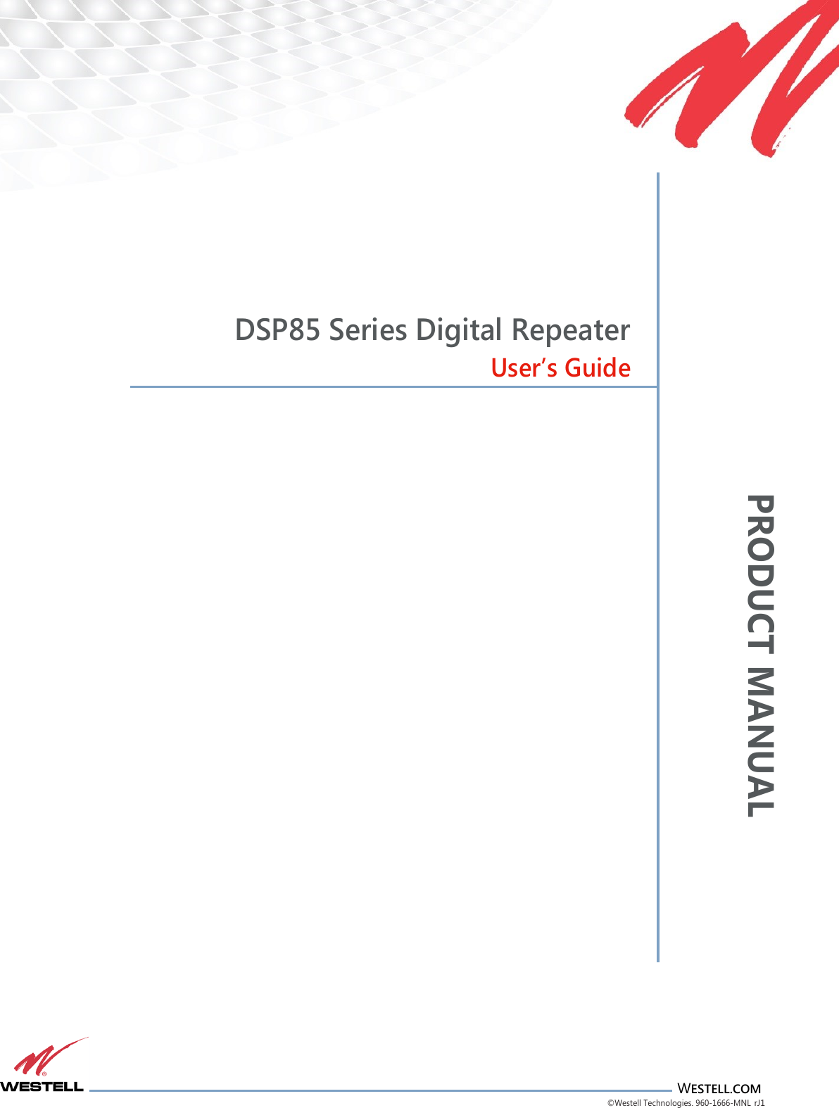 PRODUCT MANUAL                       WESTELL.COM ©Westell Technologies. 960-1666-MNL rJ1           DSP85 Series Digital Repeater User’s Guide                                         