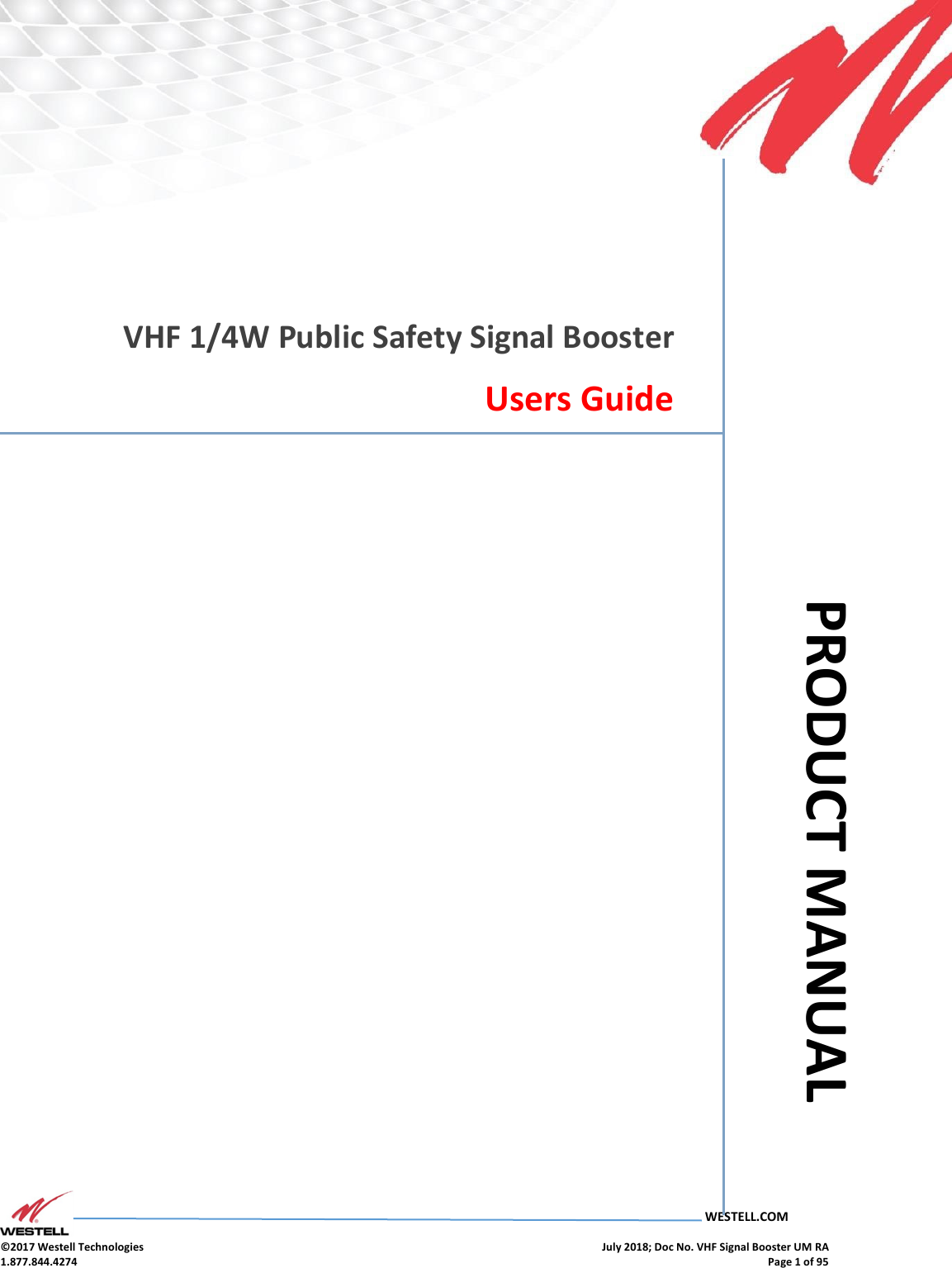 VHF Product Manual July 2018, Rev B   WESTELL.COM  ©2017 Westell Technologies    July 2018; Doc No. VHF Signal Booster UM RA 1.877.844.4274    Page 1 of 95  5689     VHF 1/4W Public Safety Signal Booster Users Guide             PRODUCT MANUAL 
