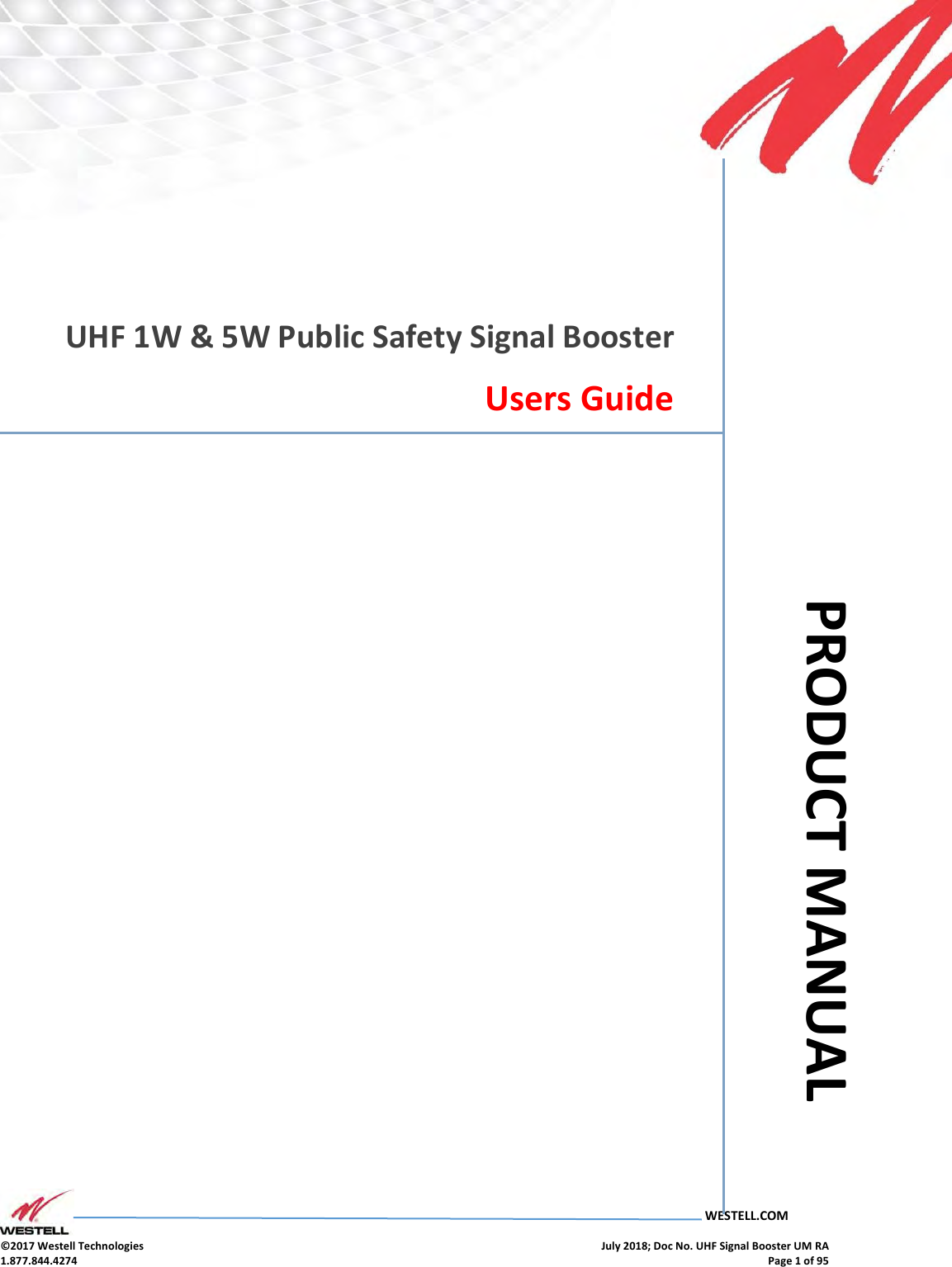 UHF Product Manual July 2018, Rev B   WESTELL.COM  ©2017 Westell Technologies    July 2018; Doc No. UHF Signal Booster UM RA 1.877.844.4274    Page 1 of 95  5689     UHF 1W &amp; 5W Public Safety Signal Booster Users Guide             PRODUCT MANUAL 