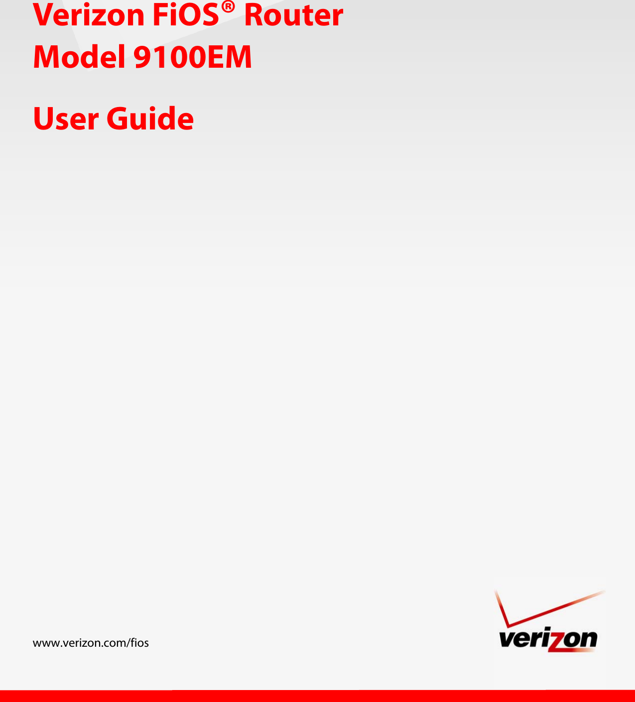                        User Guide www.verizon.com/fios Verizon FiOS® Router Model 9100EM 
