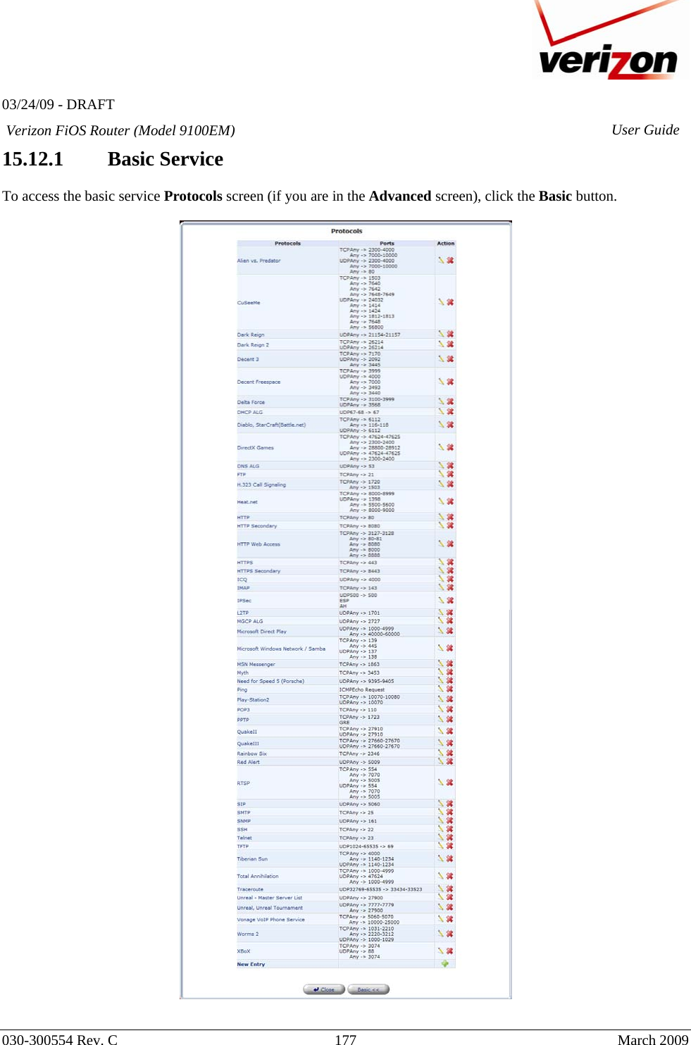   03/24/09 - DRAFT   030-300554 Rev. C  177     March 2009 Verizon FiOS Router (Model 9100EM) User Guide15.12.1 Basic Service  To access the basic service Protocols screen (if you are in the Advanced screen), click the Basic button.    