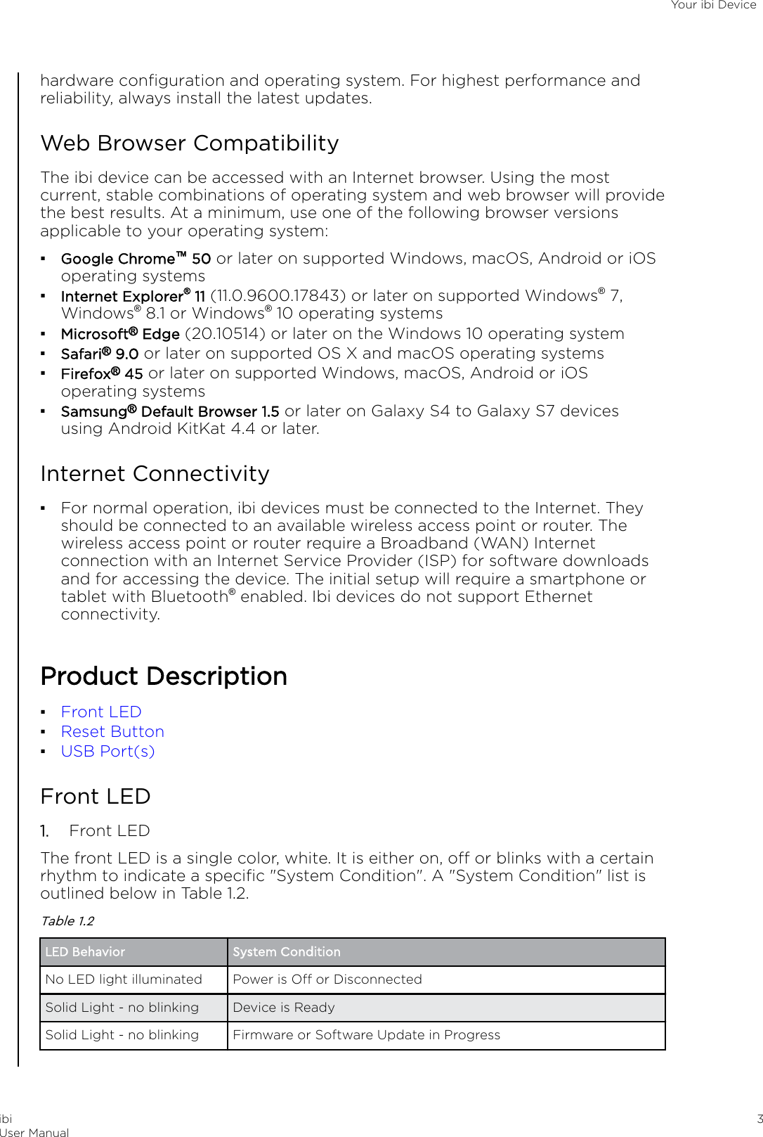 hardware conﬁguration and operating system. For highest performance andreliability, always install the latest updates.Web Browser CompatibilityThe ibi device can be accessed with an Internet browser. Using the mostcurrent, stable combinations of operating system and web browser will providethe best results. At a minimum, use one of the following browser versionsapplicable to your operating system:▪Google Chrome™ 50 or later on supported Windows, macOS, Android or iOSoperating systems▪Internet Explorer® 11 (11.0.9600.17843) or later on supported Windows® 7,Windows® 8.1 or Windows® 10 operating systems▪Microsoft® Edge (20.10514) or later on the Windows 10 operating system▪Safari® 9.0 or later on supported OS X and macOS operating systems▪Firefox® 45 or later on supported Windows, macOS, Android or iOSoperating systems▪Samsung® Default Browser 1.5 or later on Galaxy S4 to Galaxy S7 devicesusing Android KitKat 4.4 or later.Internet Connectivity▪For normal operation, ibi devices must be connected to the Internet. Theyshould be connected to an available wireless access point or router. Thewireless access point or router require a Broadband (WAN) Internetconnection with an Internet Service Provider (ISP) for software downloadsand for accessing the device. The initial setup will require a smartphone ortablet with Bluetooth® enabled. Ibi devices do not support Ethernetconnectivity.Product Description▪Front LED▪Reset Button▪USB Port(s)Front LED1. Front LEDThe front LED is a single color, white. It is either on, o or blinks with a certainrhythm to indicate a speciﬁc &quot;System Condition&quot;. A &quot;System Condition&quot; list isoutlined below in Table 1.2.Table 1.2LED Behavior System ConditionNo LED light illuminated Power is O or DisconnectedSolid Light - no blinking Device is ReadySolid Light - no blinking Firmware or Software Update in ProgressYour ibi DeviceibiUser Manual 3