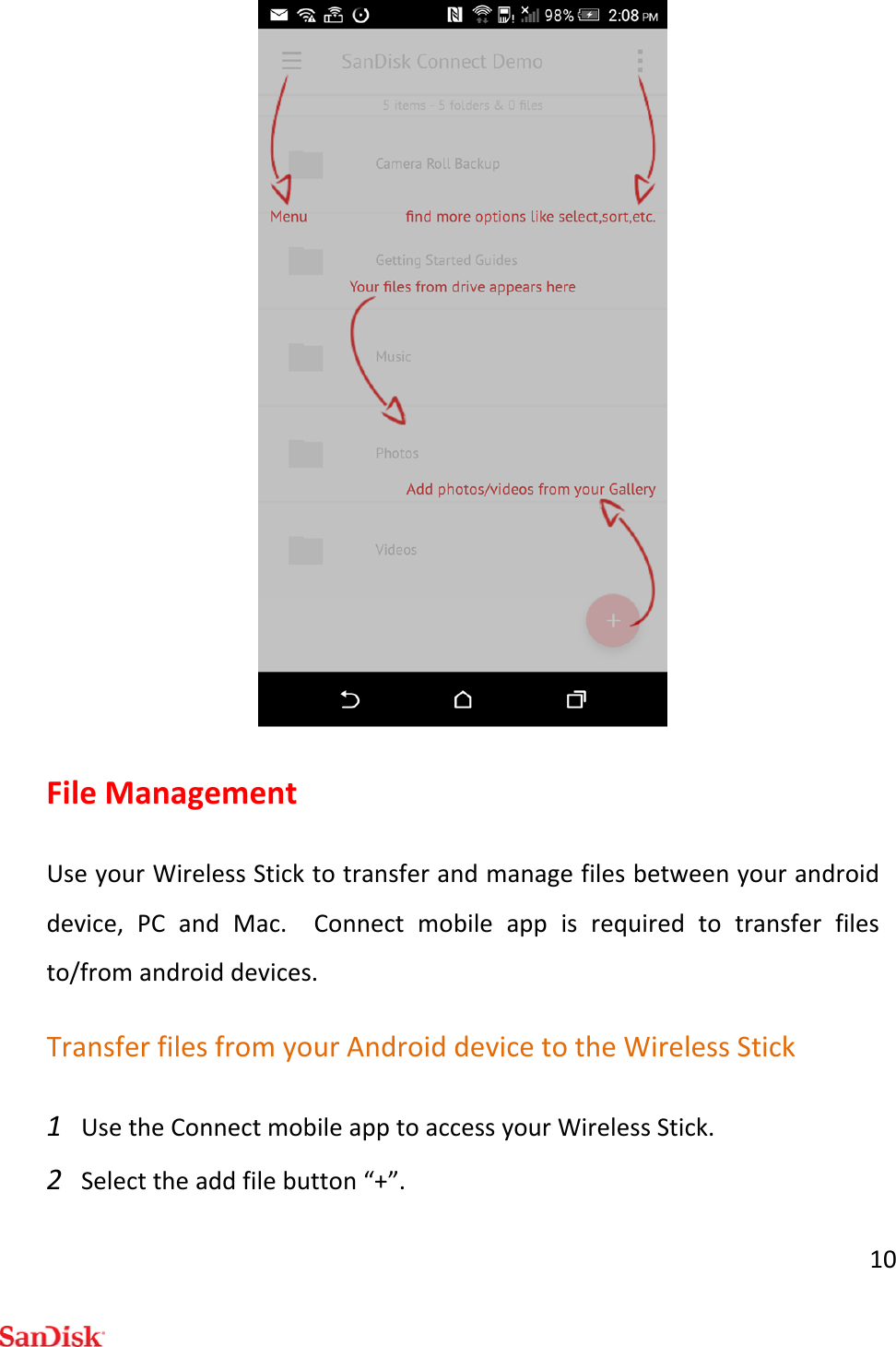 10FileManagementUseyourWirelessSticktotransferandmanagefilesbetweenyourandroiddevice,PCandMac.Connectmobileappisrequiredtotransferfilesto/fromandroiddevices.TransferfilesfromyourAndroiddevicetotheWirelessStick1 UsetheConnectmobileapptoaccessyourWirelessStick.2 Selecttheaddfilebutton“+”.