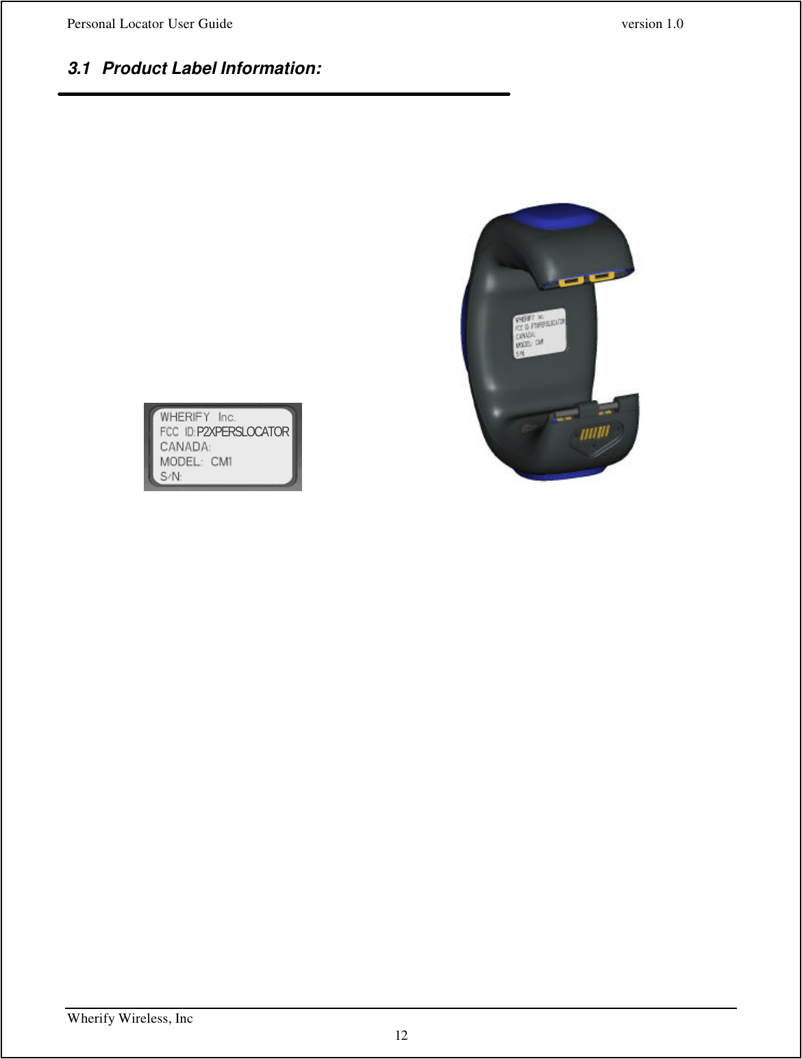 Personal Locator User Guide    version 1.0 Wherify Wireless, Inc     12 3.1 Product Label Information:      P2XPERSLOCATOR                           