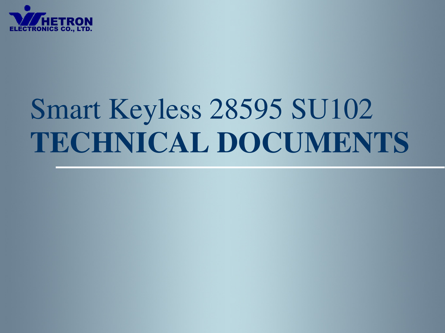 HETRONELECTRONICS CO., LTD.Smart Keyless 28595 SU102 TECHNICAL DOCUMENTS