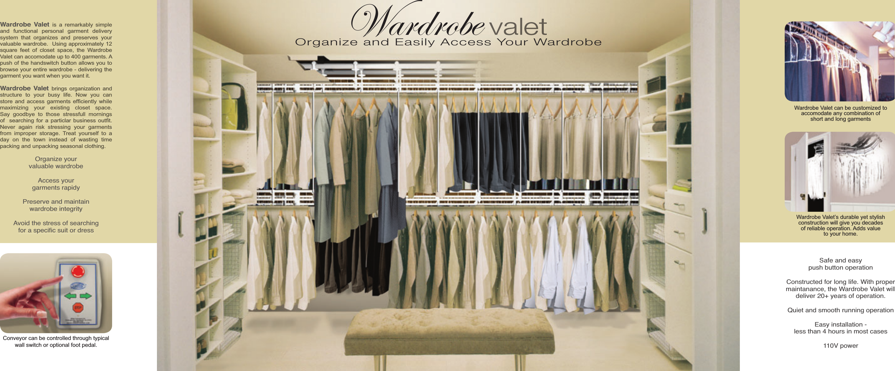 6DIHDQGHDV\SXVKEXWWRQRSHUDWLRQ&amp;RQVWUXFWHGIRUORQJOLIH:LWKSURSHUPDLQWDQDQFHWKH:DUGUREH9DOHWZLOOGHOLYHU\HDUVRIRSHUDWLRQ4XLHWDQGVPRRWKUXQQLQJRSHUDWLRQ(DV\LQVWDOODWLRQOHVVWKDQKRXUVLQPRVWFDVHV9SRZHU:DUGUREH9DOHWLV D UHPDUNDEO\ VLPSOHDQGIXQFWLRQDO SHUVRQDO JDUPHQW GHOLYHU\V\VWHP WKDW RUJDQL]HV DQG SUHVHUYHV \RXUYDOXDEOHZDUGUREH8VLQJDSSUR[LPDWHO\VTXDUH IHHW RI FORVHW VSDFH WKH :DUGUREH9DOHWFDQDFFRPRGDWHXSWRJDUPHQWV$SXVKRIWKHKDQGVZLWFKEXWWRQDOORZV\RXWREURZVH\RXUHQWLUHZDUGUREHGHOLYHULQJWKHJDUPHQW\RXZDQWZKHQ\RXZDQWLW:DUGUREH9DOHWEULQJV RUJDQL]DWLRQ DQGVWUXFWXUH WR \RXU EXV\ OLIH 1RZ \RX FDQVWRUH DQG DFFHVVJDUPHQWV HI¿FLHQWO\ ZKLOHPD[LPL]LQJ\RXU H[LVWLQJ FORVHW VSDFH6D\JRRGE\H WR WKRVH VWUHVVIXOO PRUQLQJVRI  VHDUFKLQJIRU D SDUWLFODU EXVLQHVV RXW¿W1HYHU DJDLQ ULVN VWUHVVLQJ \RXU JDUPHQWVIURP LPSURSHU VWRUDJH 7UHDW \RXUVHOI WR DGD\ RQ WKH WRZQ LQVWHDG RI ZDVWLQJ WLPHSDFNLQJDQGXQSDFNLQJVHDVRQDOFORWKLQJ2UJDQL]H\RXUYDOXDEOHZDUGUREH$FFHVV\RXUJDUPHQWVUDSLG\3UHVHUYHDQGPDLQWDLQZDUGUREHLQWHJULW\$YRLGWKHVWUHVVRIVHDUFKLQJIRUDVSHFLÀFVXLWRUGUHVVISdVdaTW&amp;RQYH\RUFDQEHFRQWUROOHGWKURXJKW\SLFDOZDOOVZLWFKRURSWLRQDOIRRWSHGDO:DUGUREH9DOHWFDQEHFXVWRPL]HGWRDFFRPRGDWHDQ\FRPELQDWLRQRIVKRUWDQGORQJJDUPHQWV:DUGUREH9DOHW¶VGXUDEOH\HWVW\OLVKFRQVWUXFWLRQZLOOJLYH\RXGHFDGHVRIUHOLDEOHRSHUDWLRQ$GGVYDOXHWR\RXUKRPH6YNHUPaLHUK,HZPS`(JJLZZ@V\Y&gt;HYKYVIL