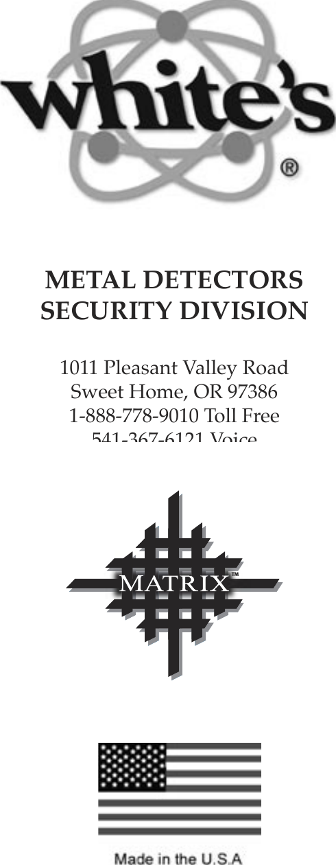 METAL DETECTORSSECURITY DIVISION1011 Pleasant Valley RoadSweet Home, OR 973861-888-778-9010 Toll Free541-367-6121 Voice541-367-7990 FaxTM