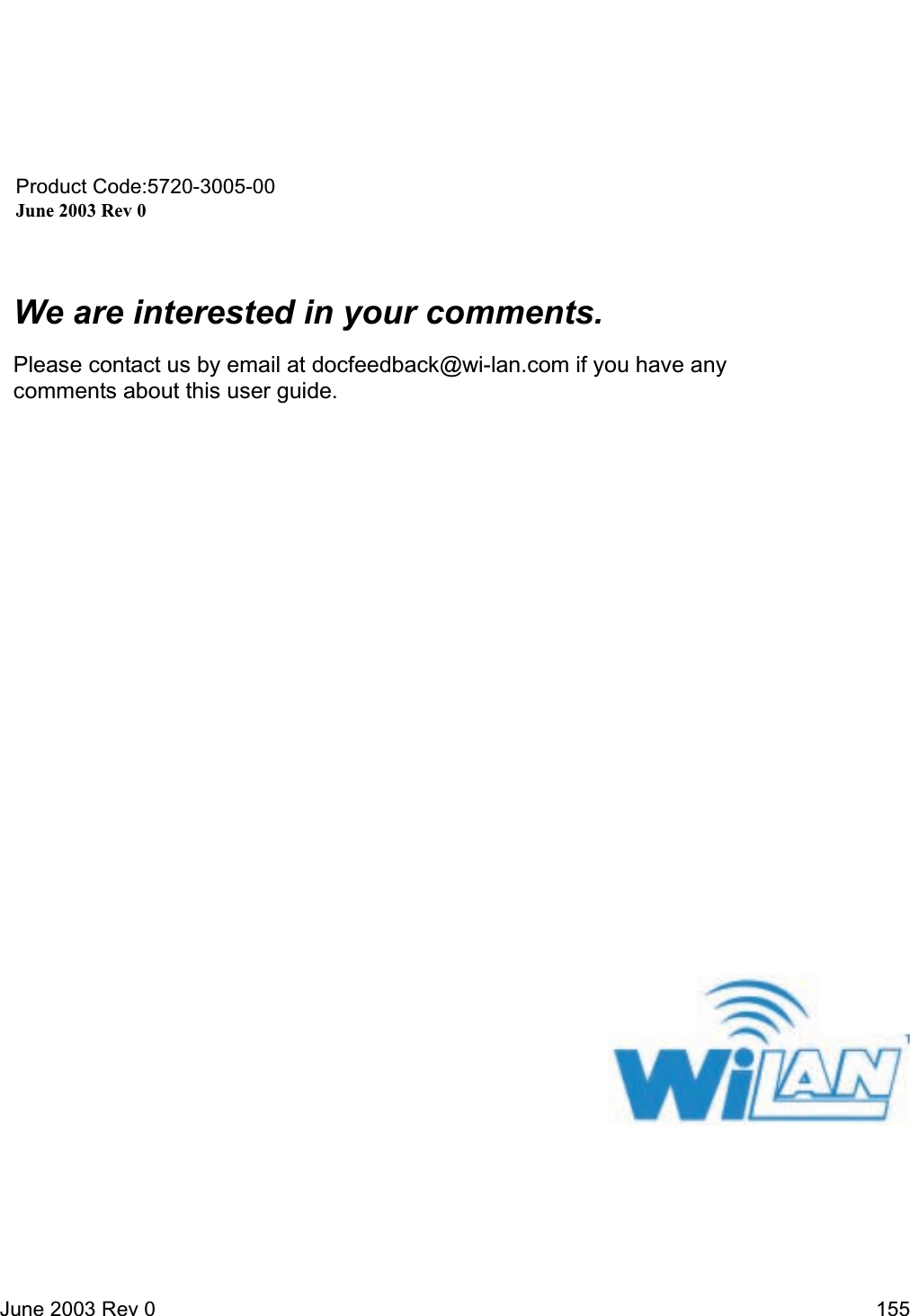 June 2003 Rev 0 155We are interested in your comments.Please contact us by email at docfeedback@wi-lan.com if you have any comments about this user guide.Product Code:5720-3005-00June 2003 Rev 0Libra 5800 SeriesUser Guide5720-3005-00June 2003 Rev 0